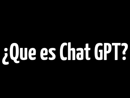 ¿Que es Chat GPT?