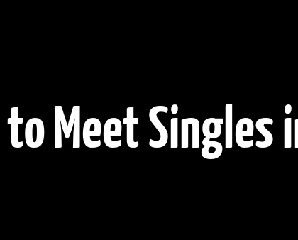 7 fast techniques to Meet Singles in my own location