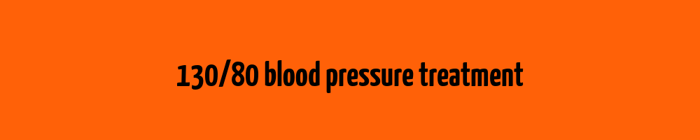 130-80-blood-pressure-treatment-blood-pressure