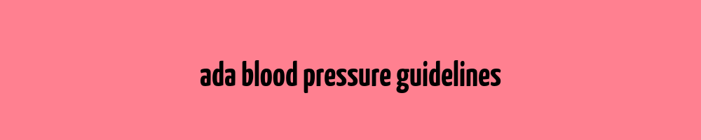 ada-blood-pressure-guidelines-blood-pressure