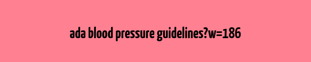 Ada Blood Pressure Guidelines Blood Pressure