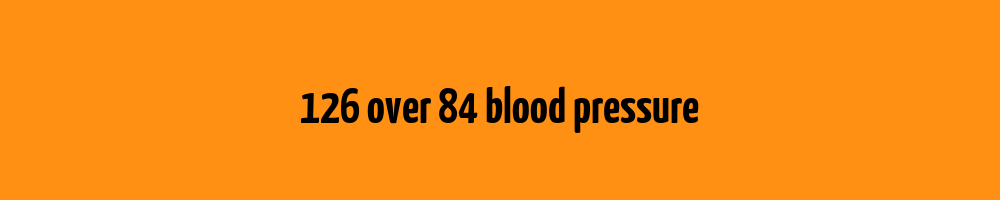 126-over-84-blood-pressure-blood-pressure