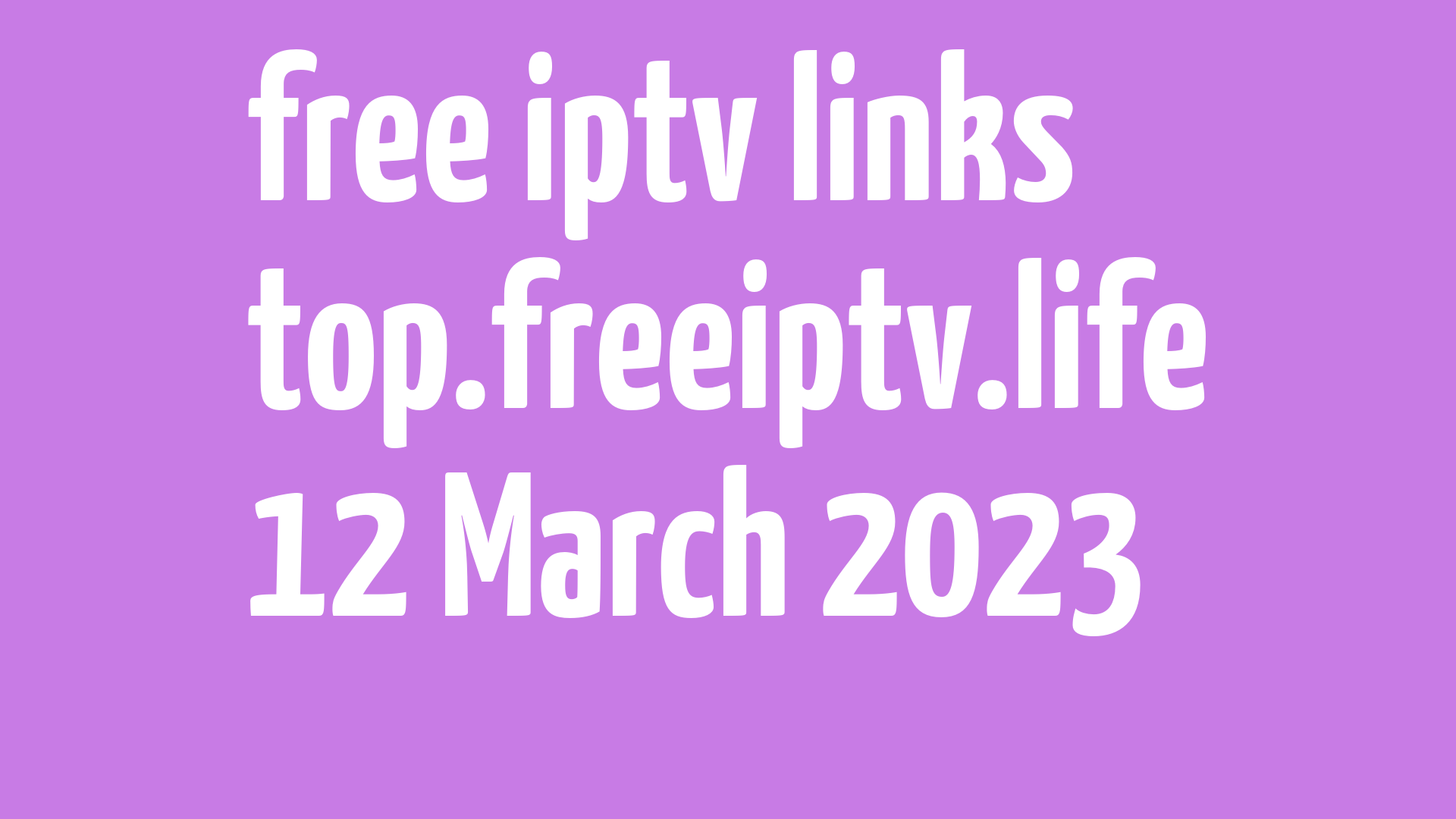 FREE IPTV LINKS DAILY M3U PLAYLISTS 12 March 2023