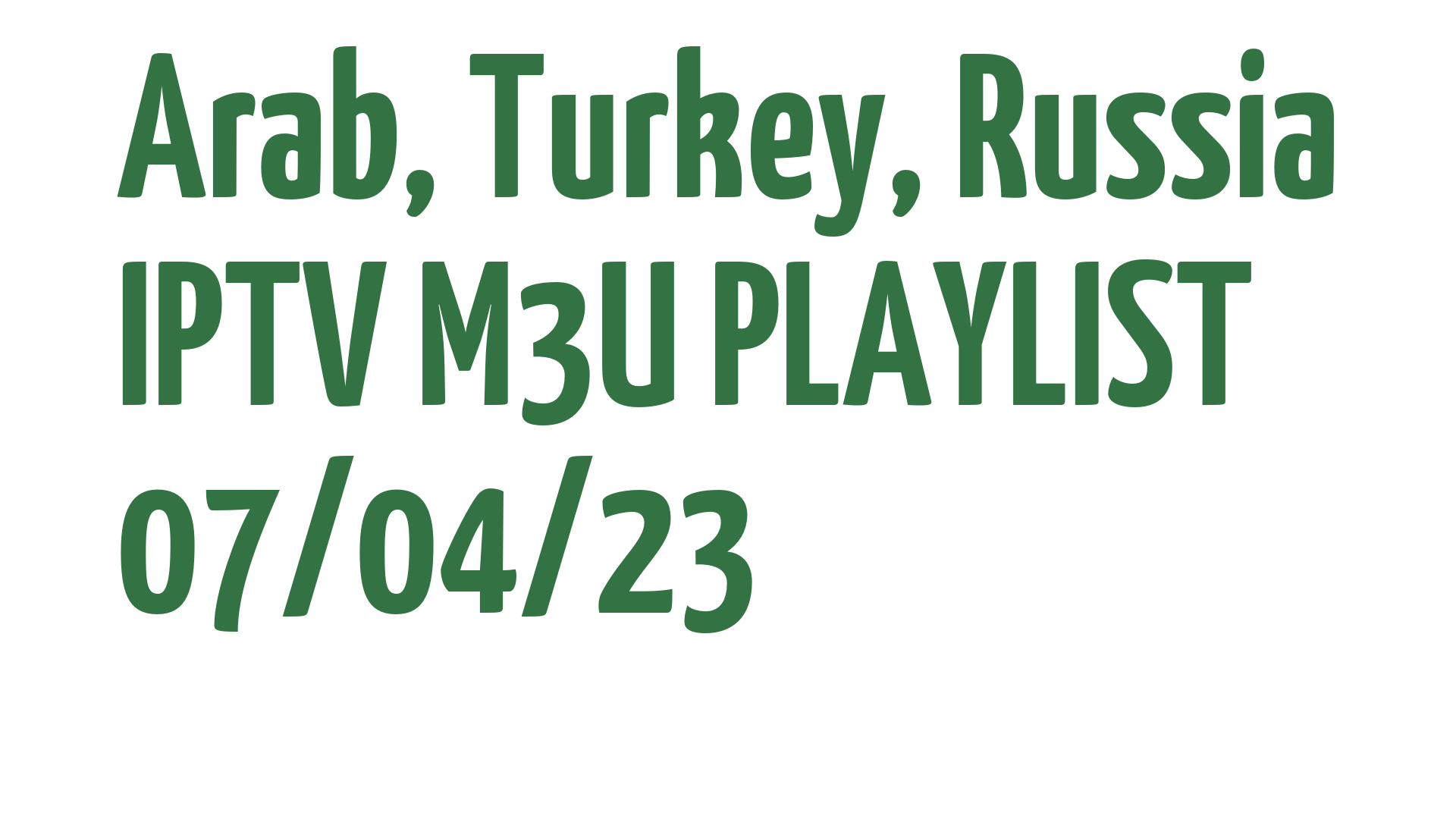 ARAB TURKEY RUSSIA FREE IPTV LINKS M3U 07 APRIL 2023