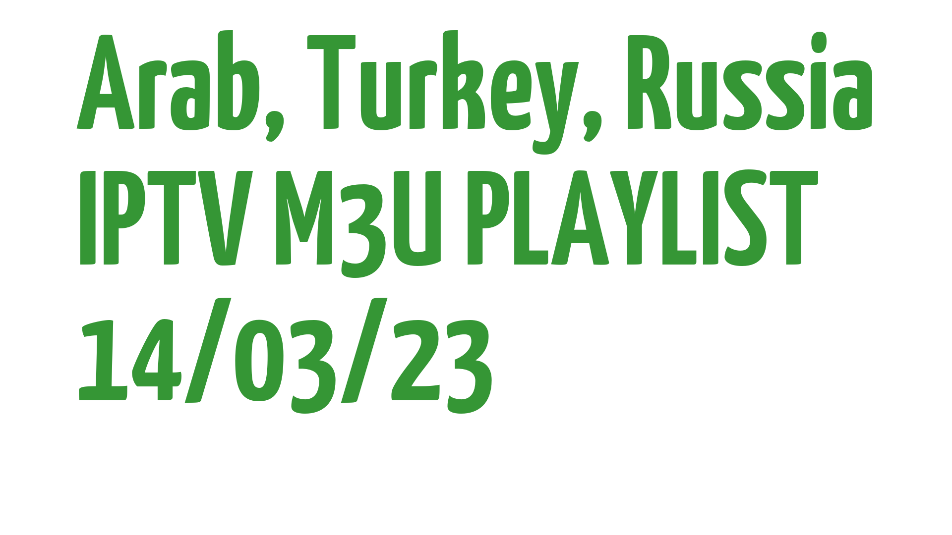 ARAB TURKEY RUSSIA FREE IPTV LINKS M3U 14 MARCH 2023