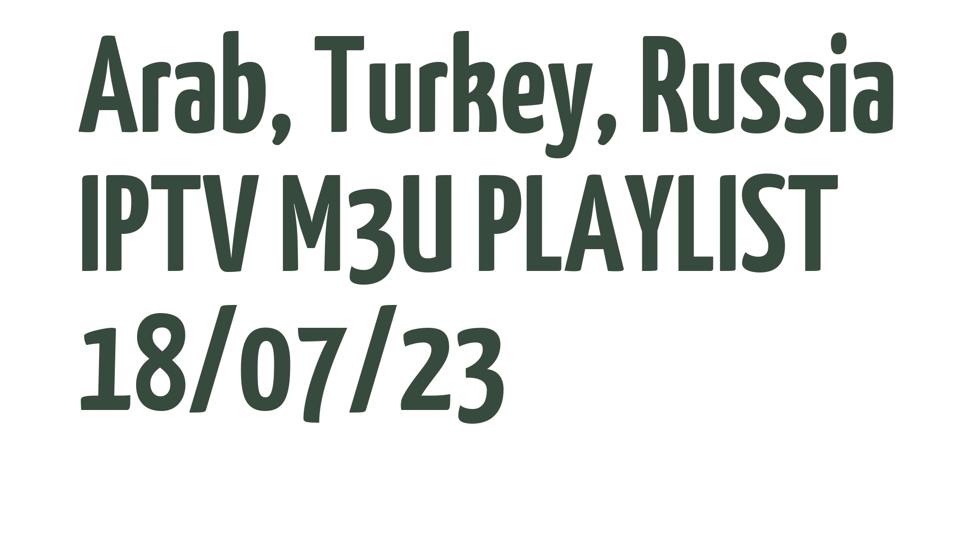 ARAB TURKEY RUSSIA FREE IPTV LINKS M3U 18 JULY 2023
