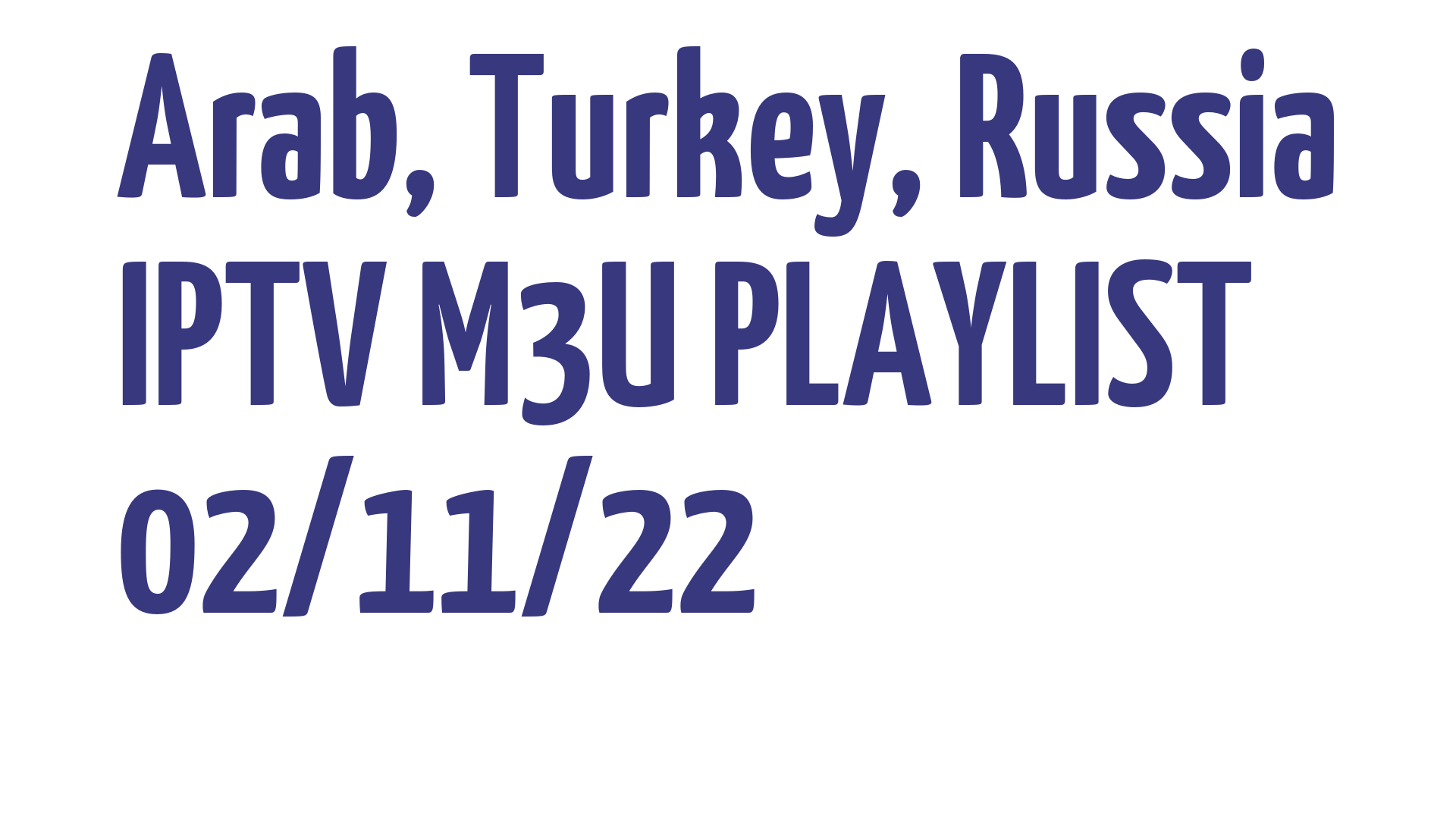 ARAB TURKEY RUSSIA FREE IPTV LINKS M3U 02 NOVEMBER 2022