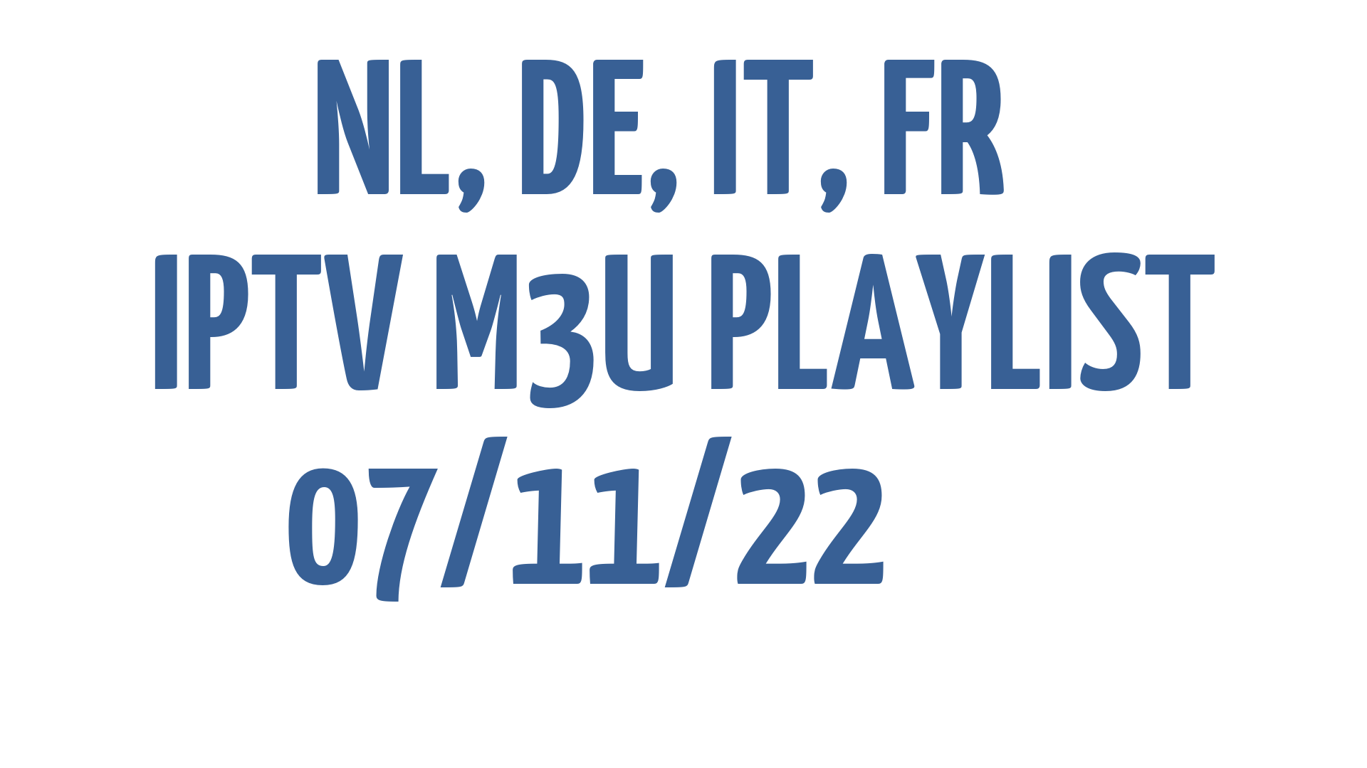 NL DE IT FR FREE IPTV LINKS M3U 07 NOVEMBER 2022