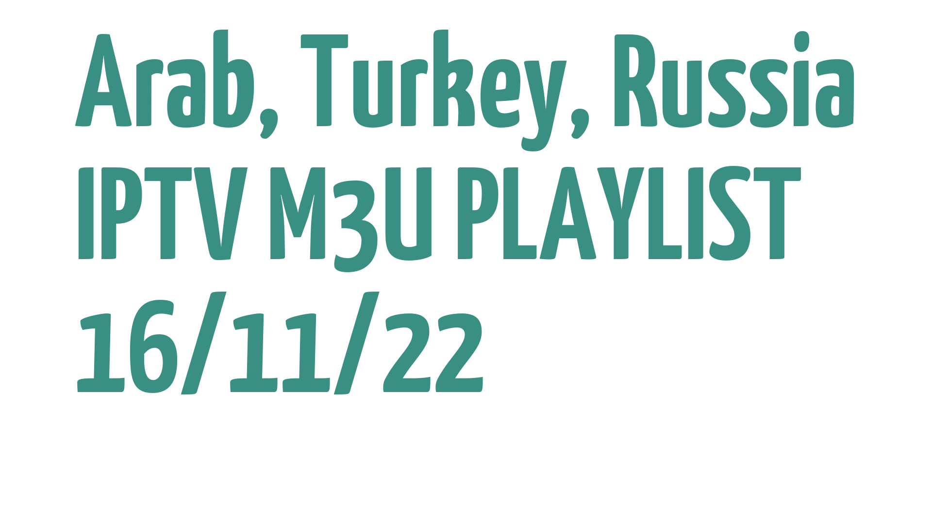 ARAB TURKEY RUSSIA FREE IPTV LINKS M3U 16 NOVEMBER 2022