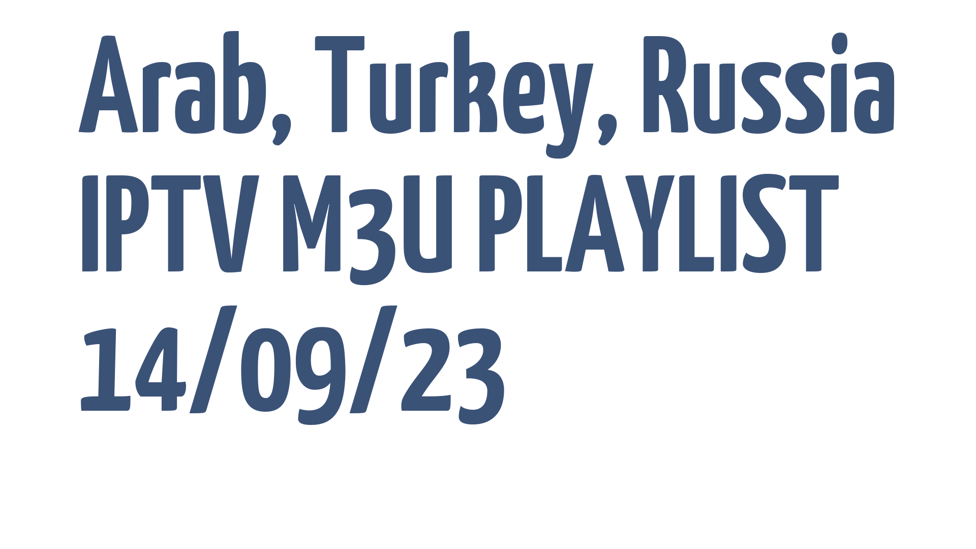 ARAB TURKEY RUSSIA FREE IPTV LINKS M3U 14 SEPTEMBER 2023