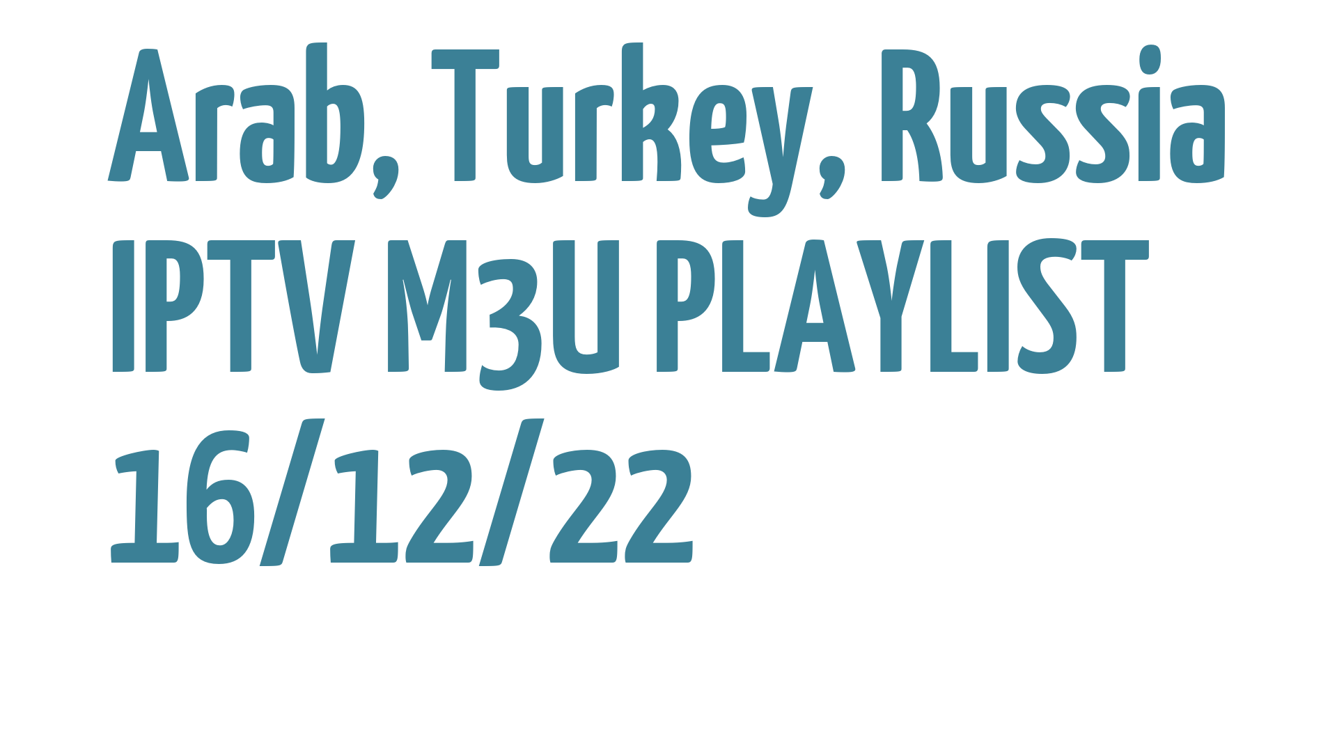 ARAB TURKEY RUSSIA FREE IPTV LINKS M3U 16 DECEMBER 2022