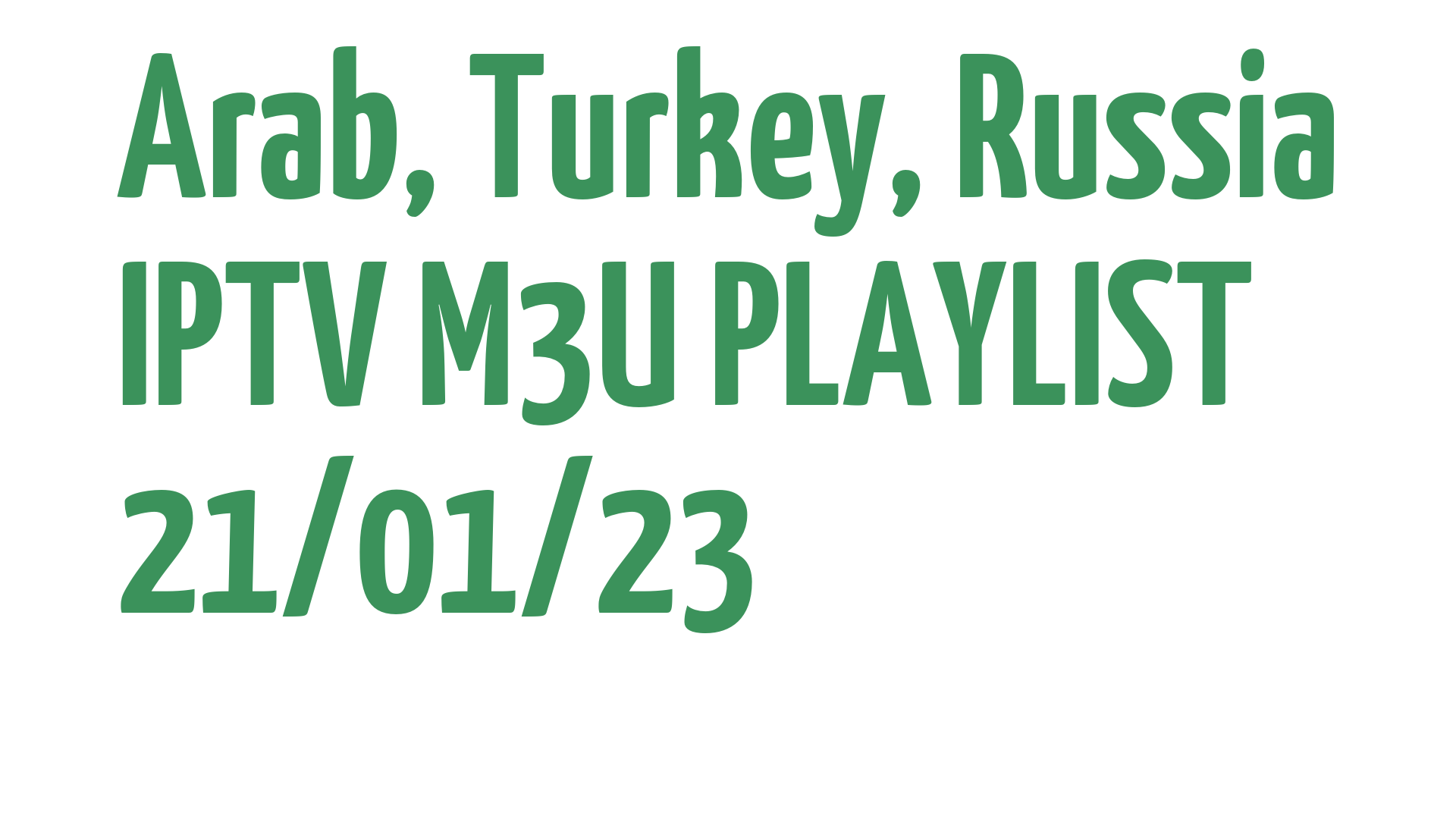 ARAB TURKEY RUSSIA FREE IPTV LINKS M3U 21 JANUARY 2023