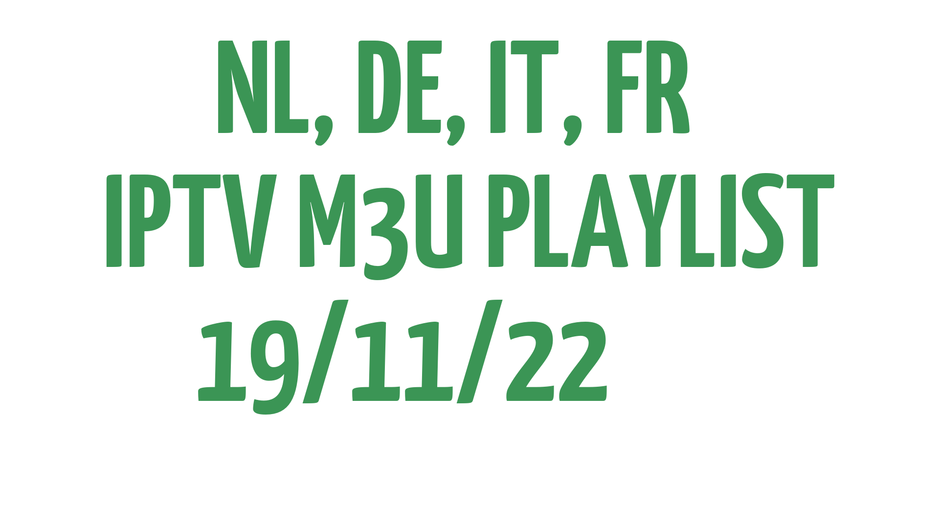 NL DE IT FR FREE IPTV LINKS M3U 19 NOVEMBER 2022