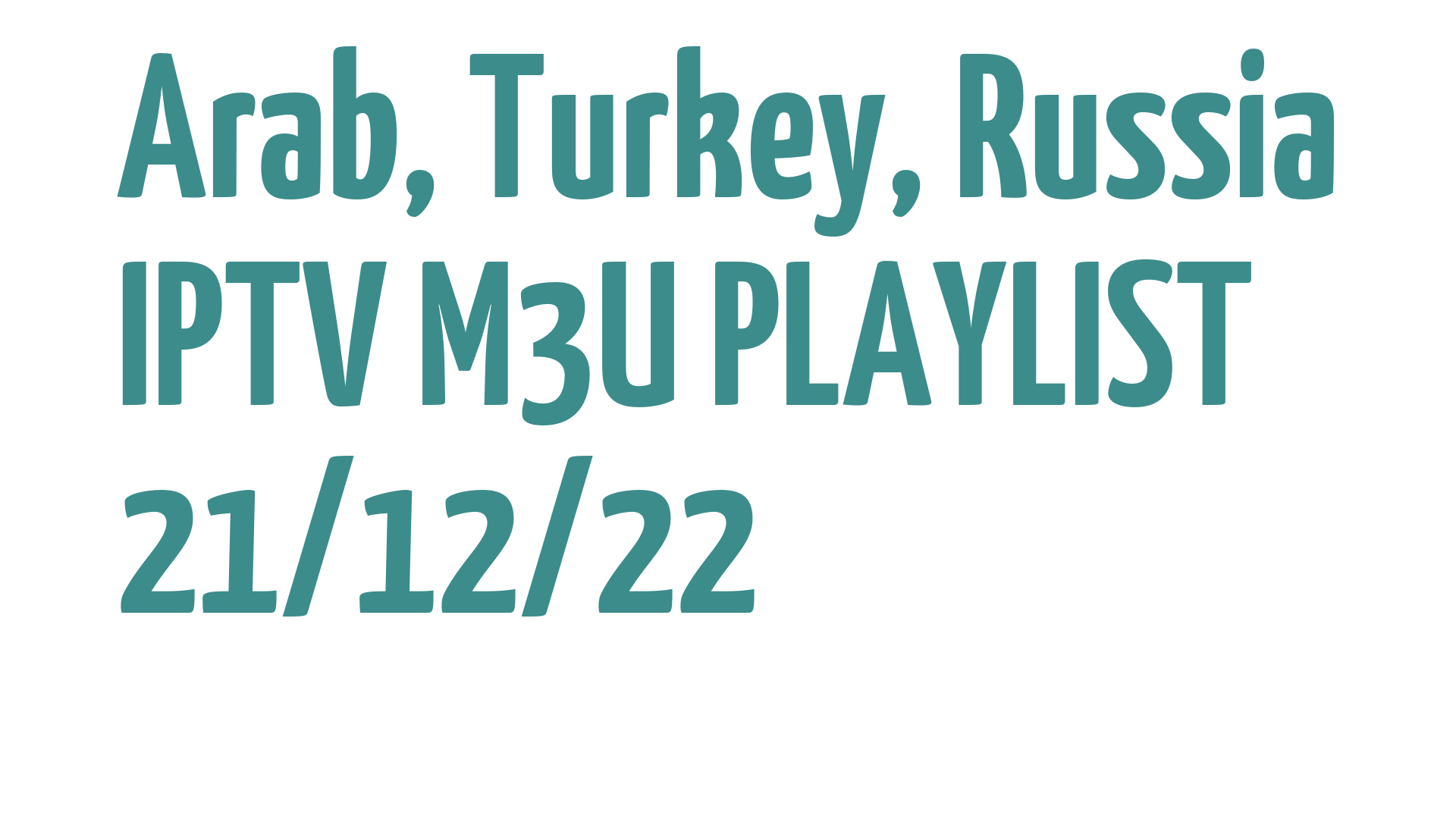 ARAB TURKEY RUSSIA FREE IPTV LINKS M3U 21 DECEMBER 2022