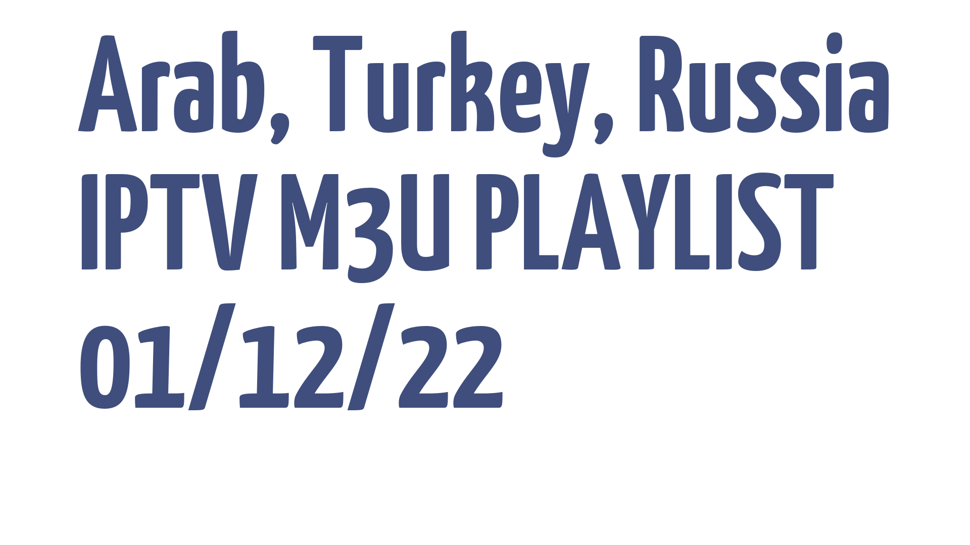 ARAB TURKEY RUSSIA FREE IPTV LINKS M3U 01 DECEMBER 2022