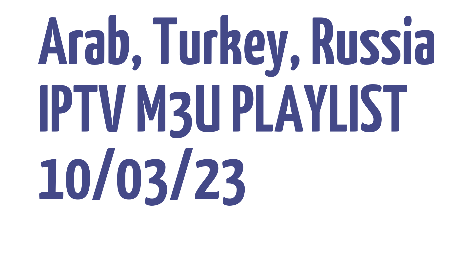ARAB TURKEY RUSSIA FREE IPTV LINKS M3U 10 MARCH 2023