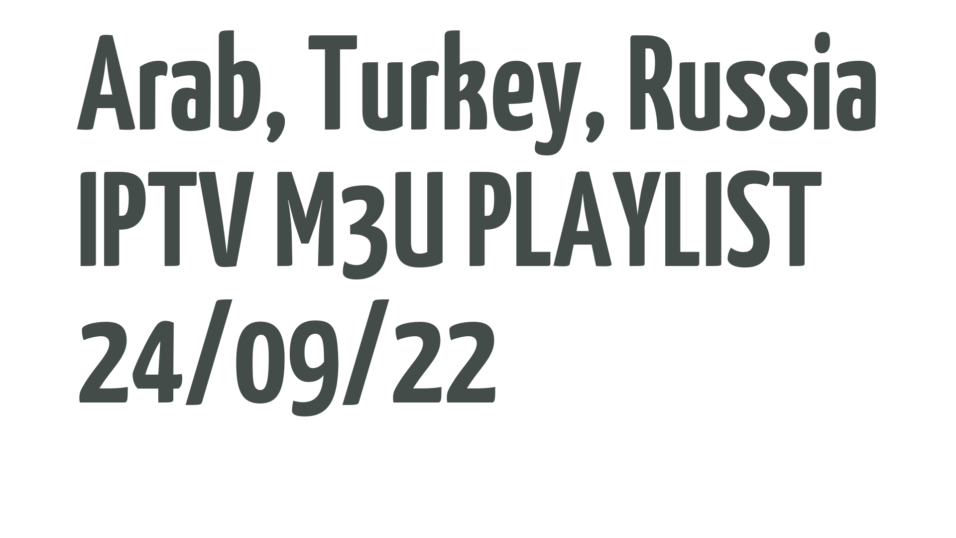 ARAB TURKEY RUSSIA FREE IPTV LINKS M3U 24 SEPTEMBER 2022