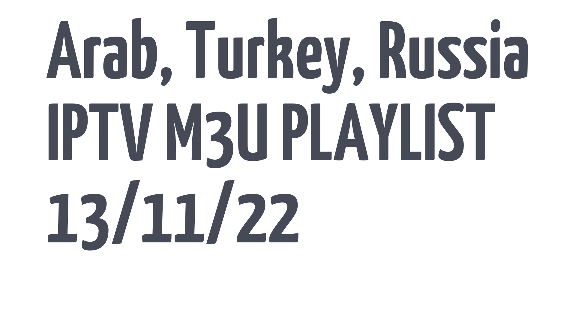 ARAB TURKEY RUSSIA FREE IPTV LINKS M3U 13 NOVEMBER 2022