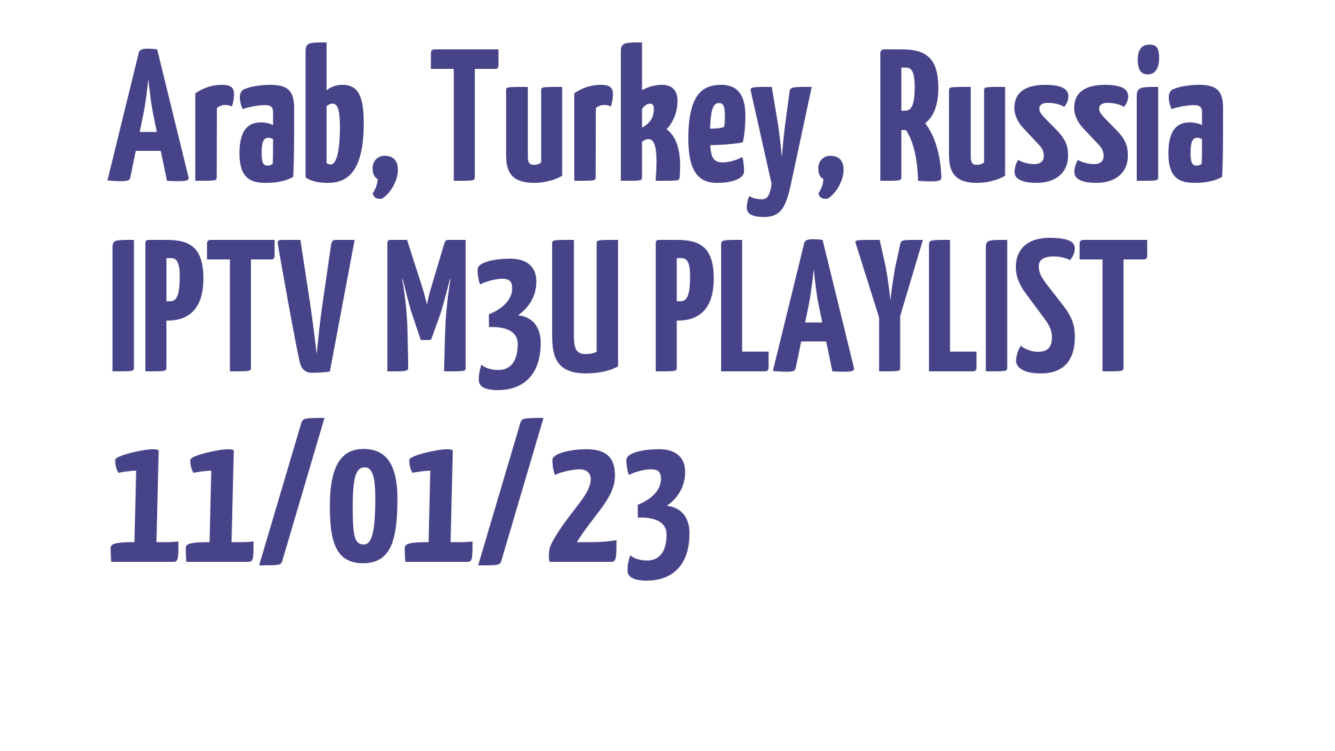 ARAB TURKEY RUSSIA FREE IPTV LINKS M3U 11 JANUARY 2023