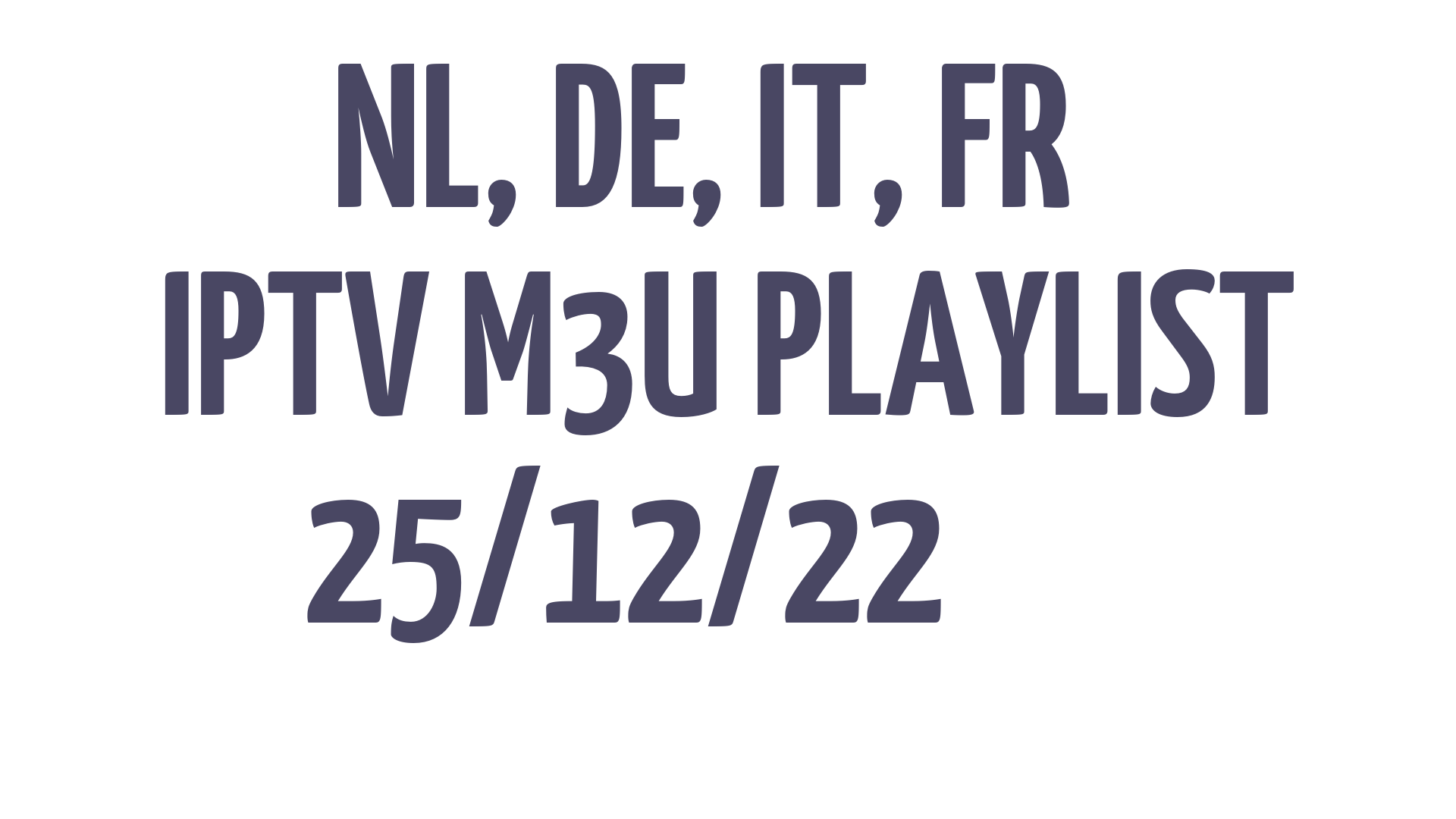 NL DE IT FR FREE IPTV LINKS M3U 25 DECEMBER 2022