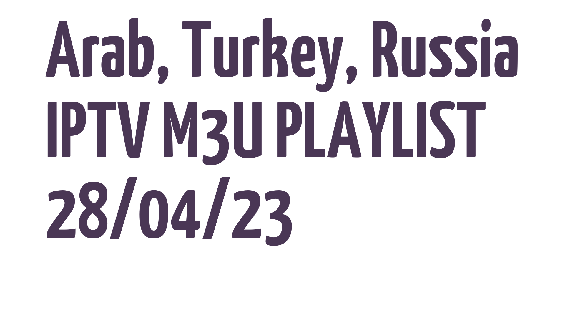ARAB TURKEY RUSSIA FREE IPTV LINKS M3U 28 APRIL 2023