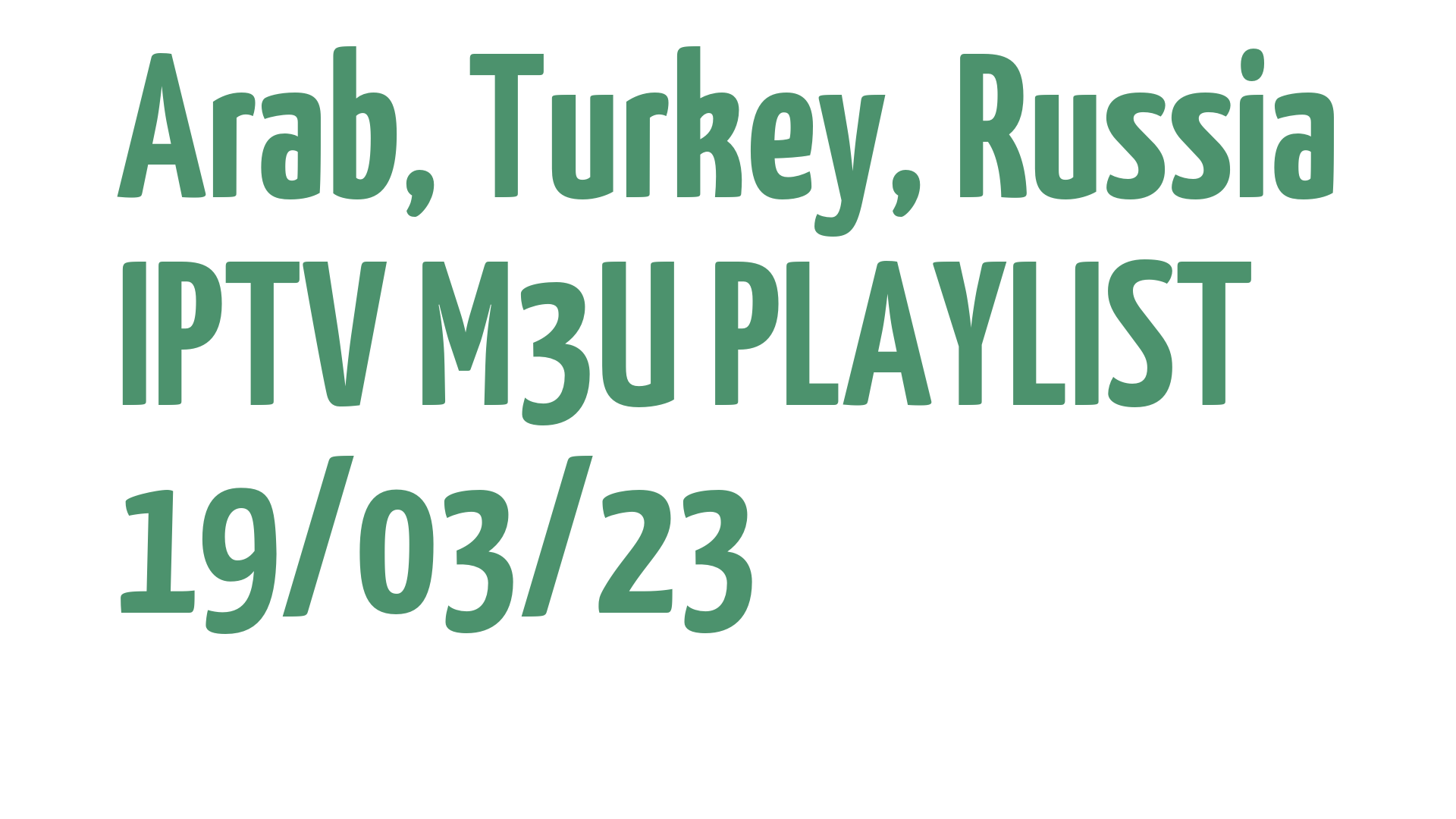 ARAB TURKEY RUSSIA FREE IPTV LINKS M3U 19 MARCH 2023