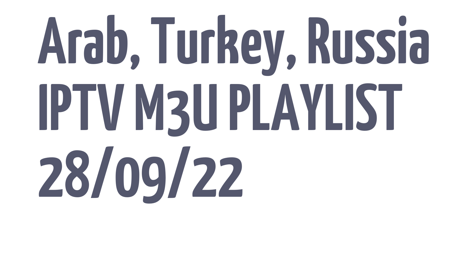 ARAB TURKEY RUSSIA FREE IPTV LINKS M3U 28 SEPTEMBER 2022