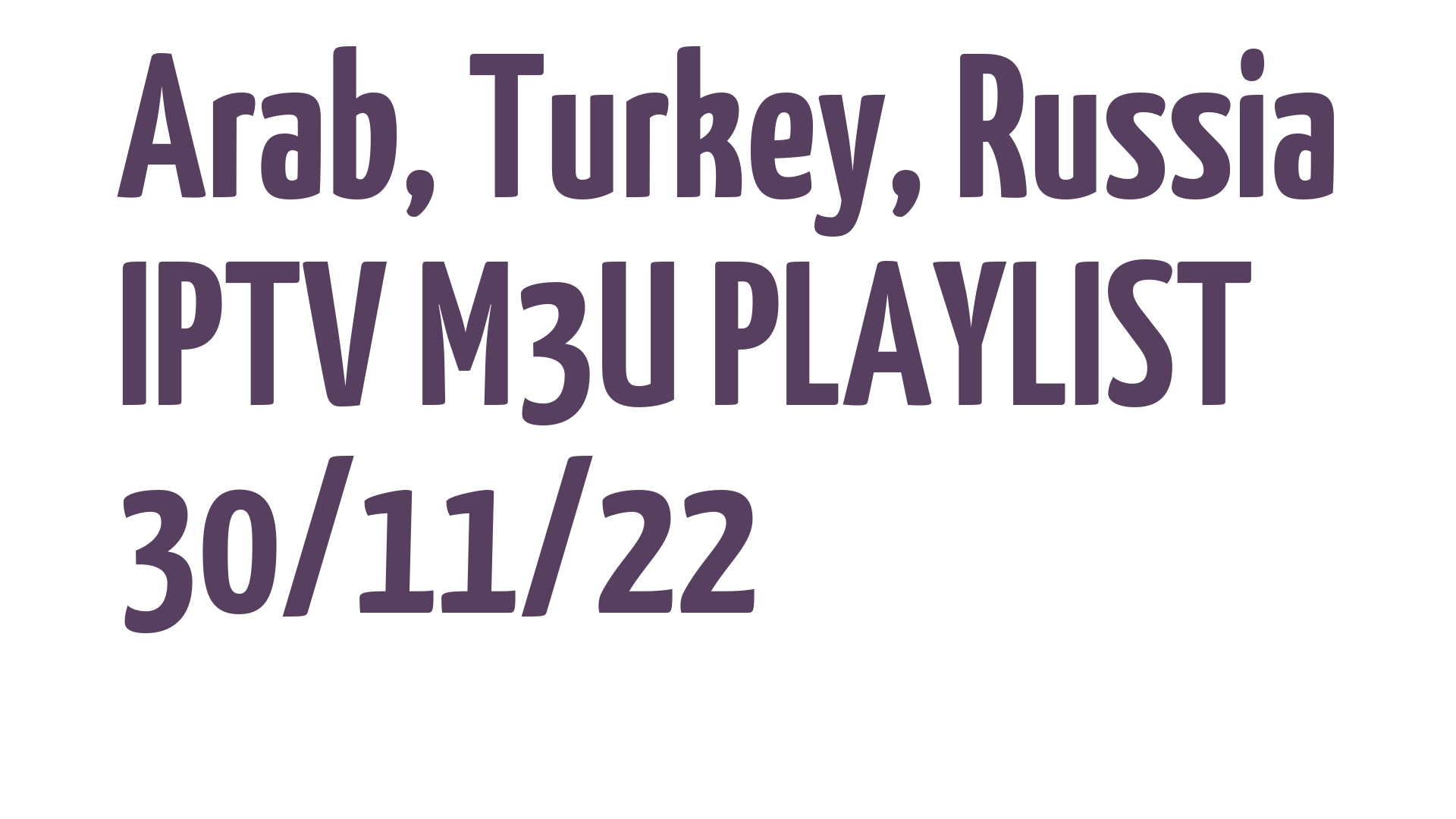 ARAB TURKEY RUSSIA FREE IPTV LINKS M3U 30 NOVEMBER 2022
