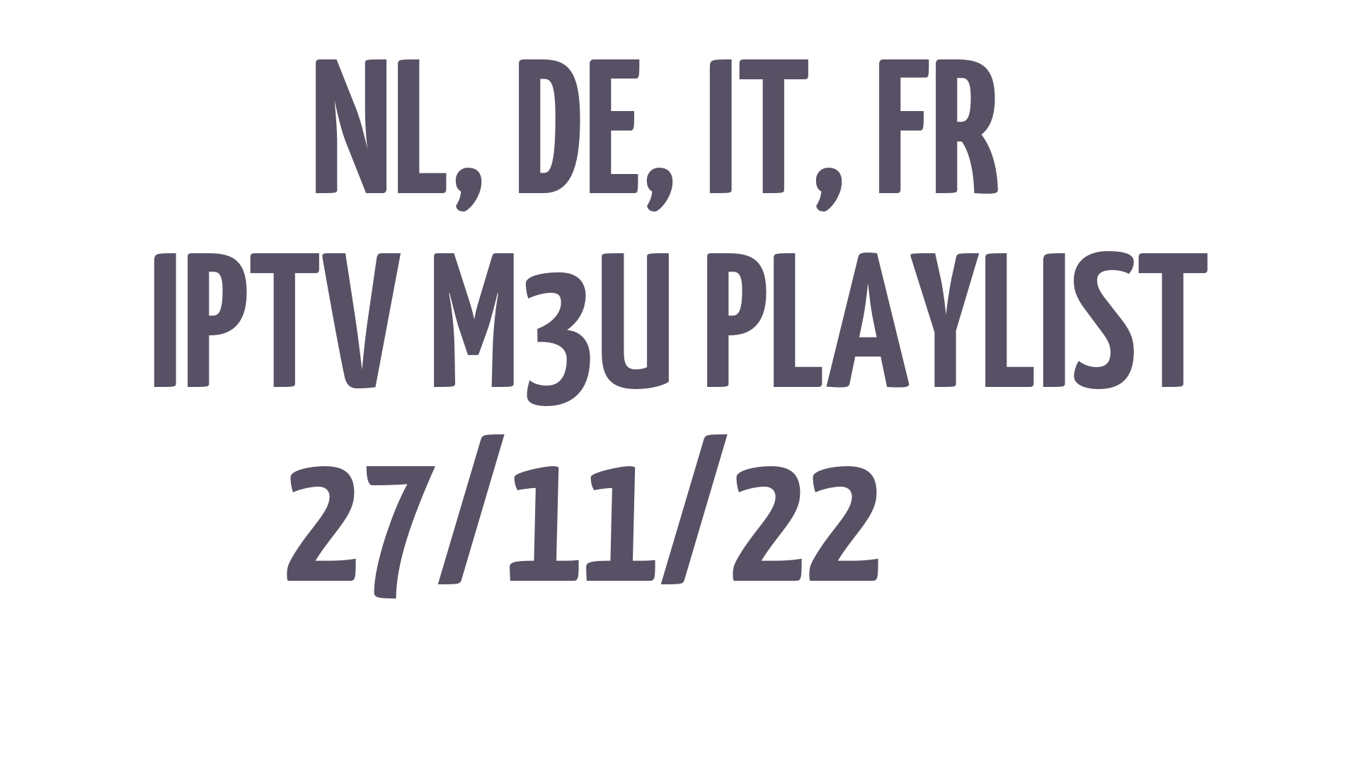 NL DE IT FR FREE IPTV LINKS M3U 27 NOVEMBER 2022