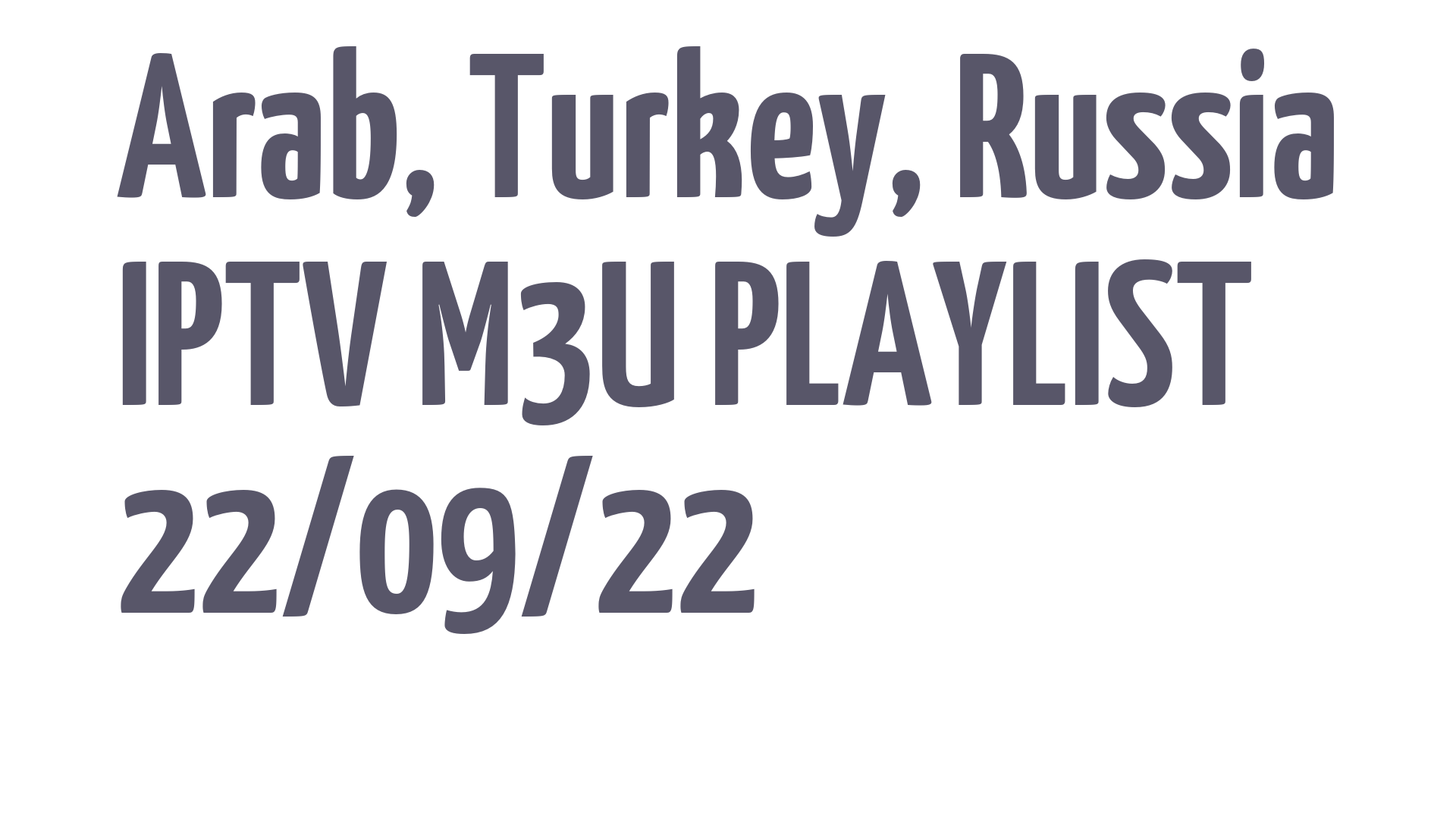 ARAB TURKEY RUSSIA FREE IPTV LINKS M3U 22 SEPTEMBER 2022