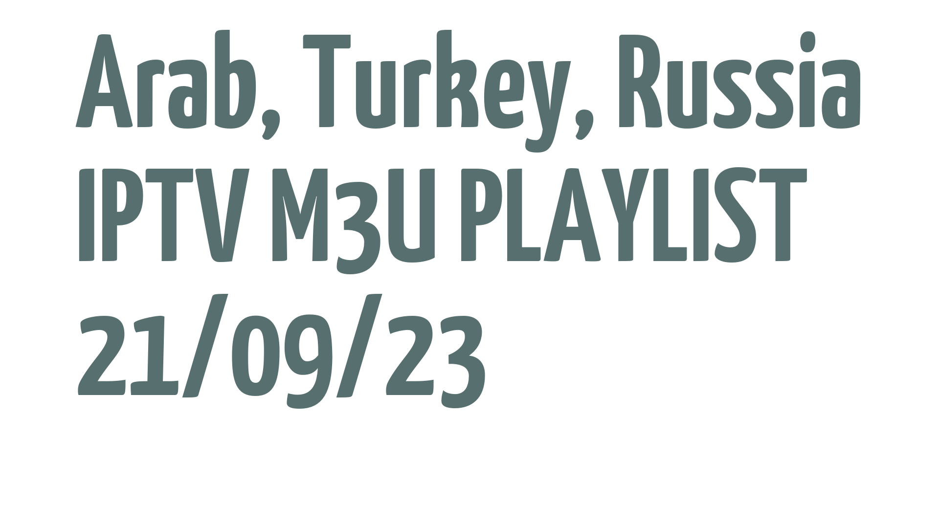 ARAB TURKEY RUSSIA FREE IPTV LINKS M3U 21 SEPTEMBER 2023