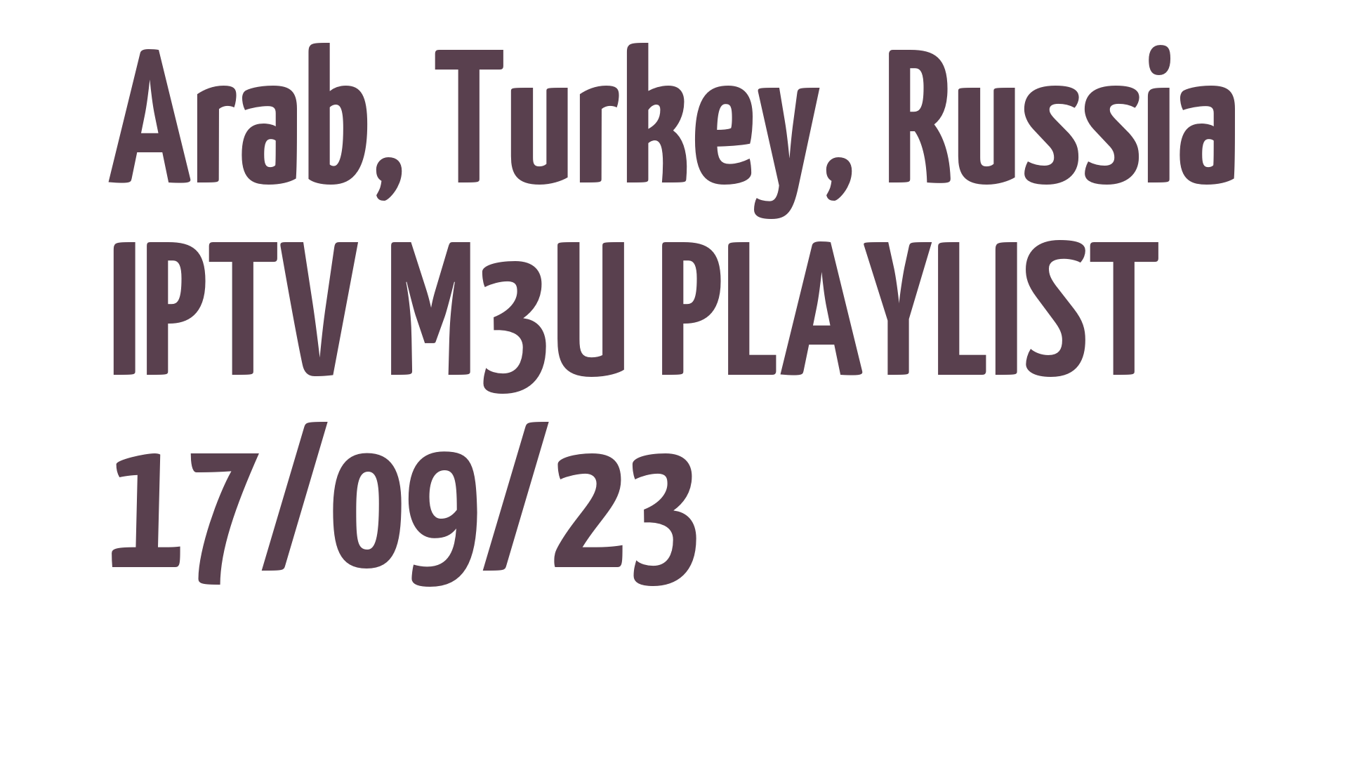 ARAB TURKEY RUSSIA FREE IPTV LINKS M3U 17 SEPTEMBER 2023