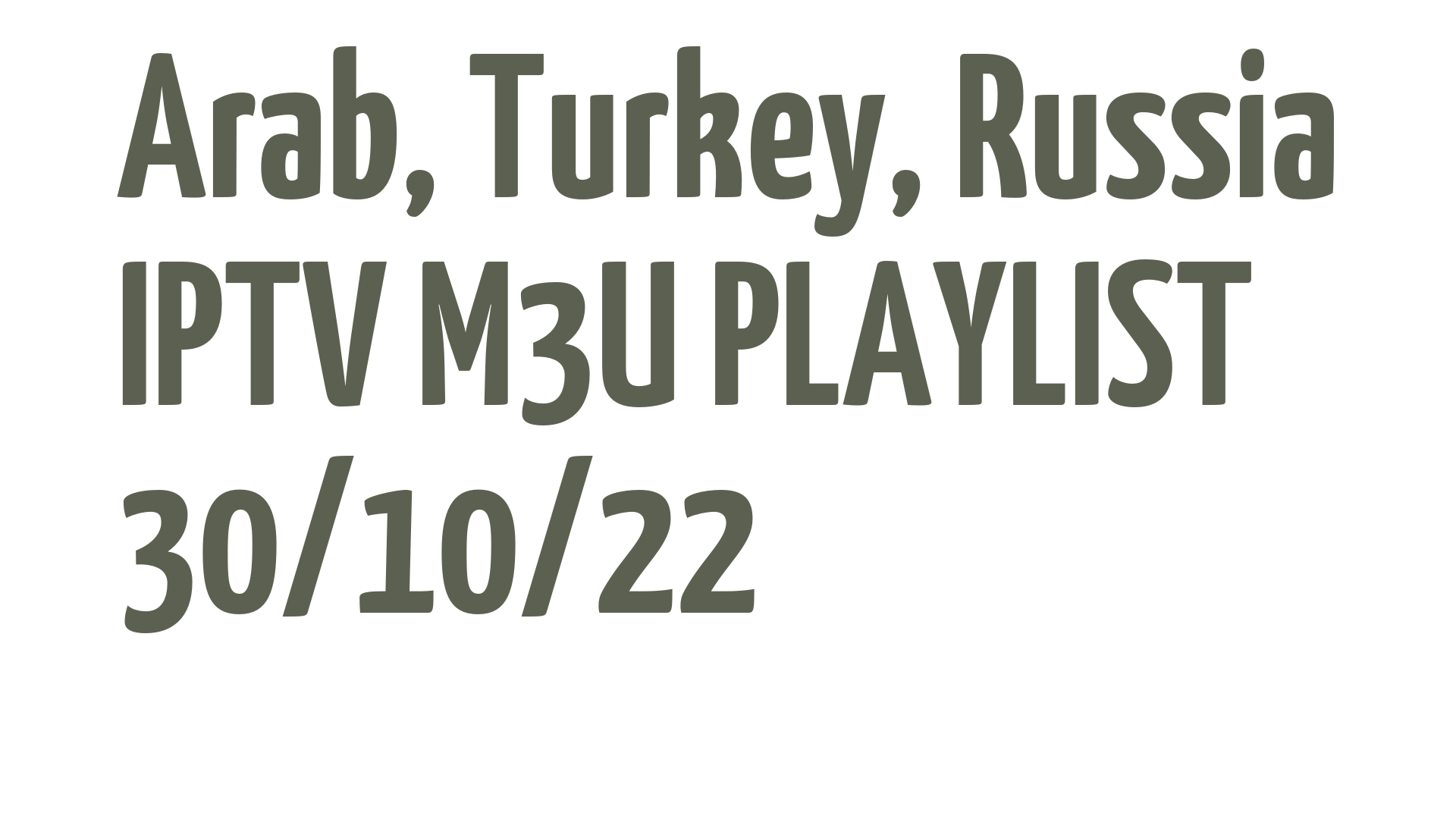ARAB TURKEY RUSSIA FREE IPTV LINKS M3U 30 OCTOBER 2022