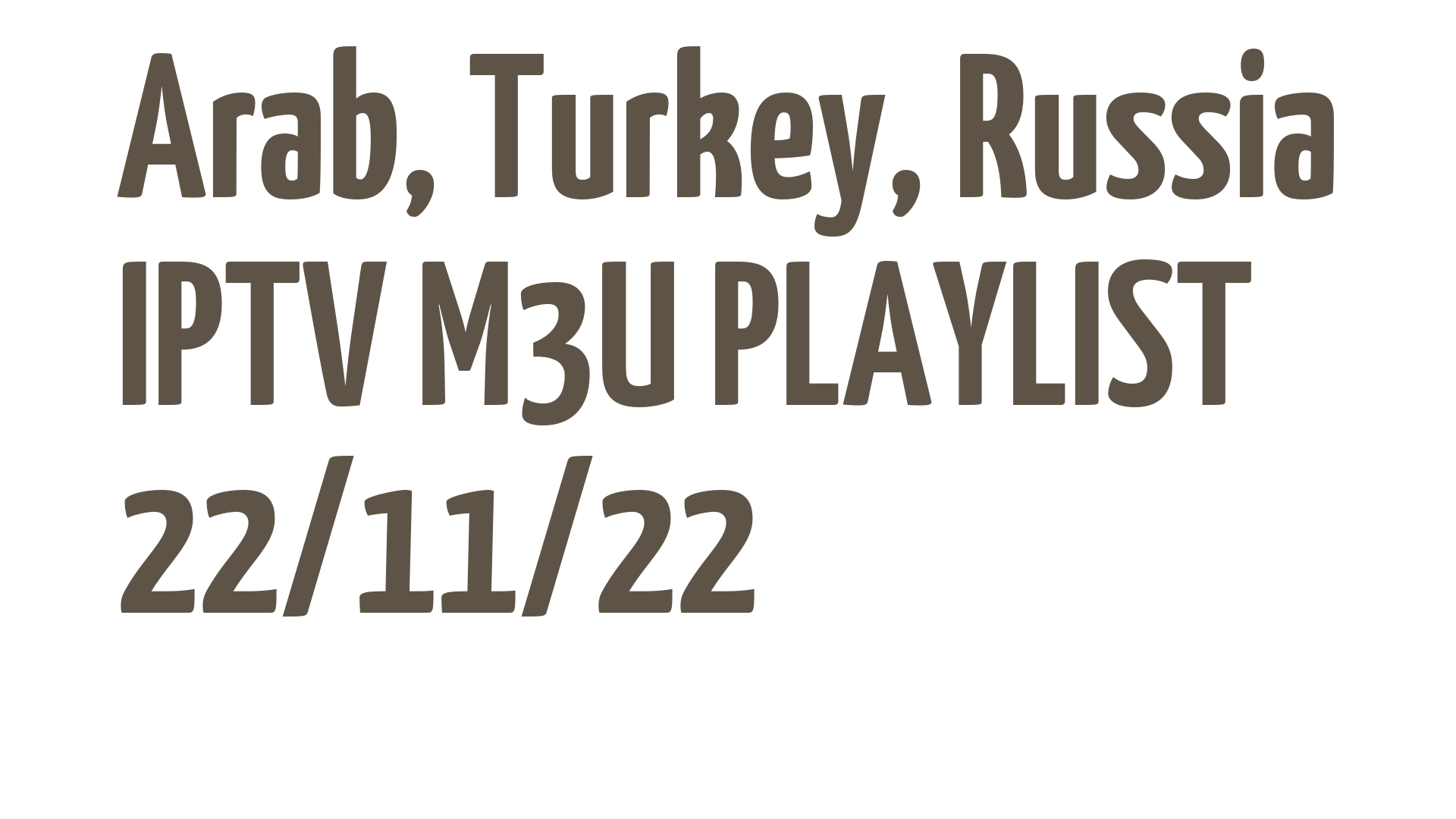 ARAB TURKEY RUSSIA FREE IPTV LINKS M3U 22 NOVEMBER 2022