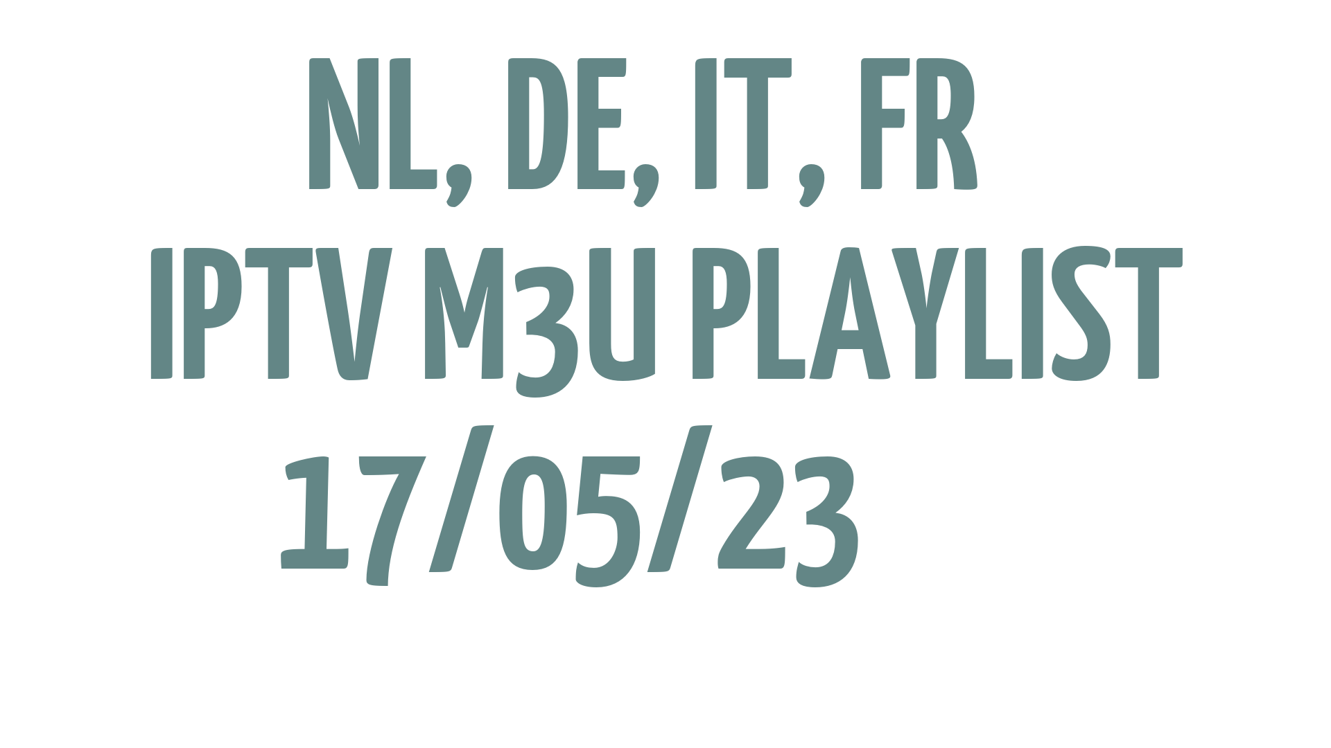 NL DE IT FR FREE IPTV LINKS M3U 17 MAY 2023