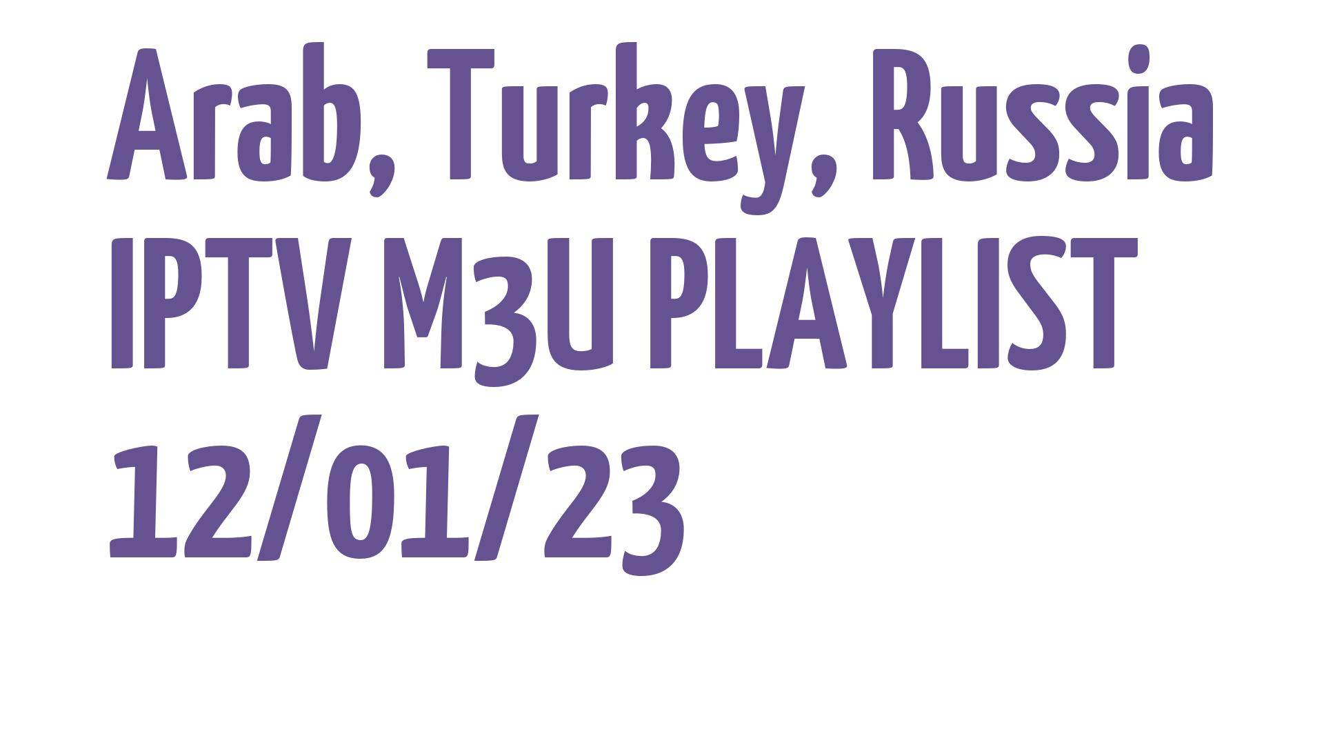 ARAB TURKEY RUSSIA FREE IPTV LINKS M3U 12 JANUARY 2023