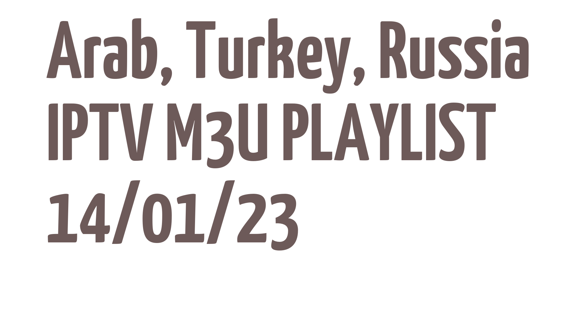 ARAB TURKEY RUSSIA FREE IPTV LINKS M3U 14 JANUARY 2023