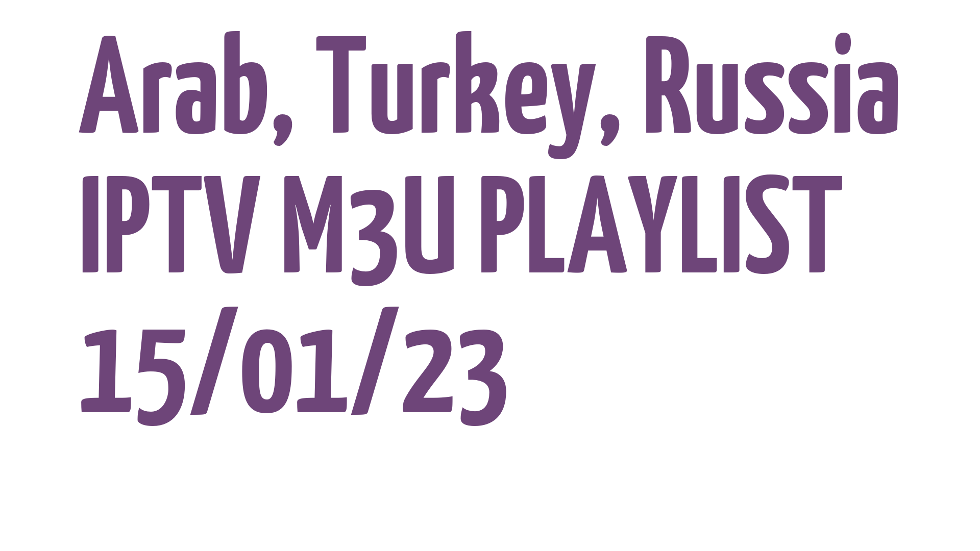 ARAB TURKEY RUSSIA FREE IPTV LINKS M3U 15 JANUARY 2023