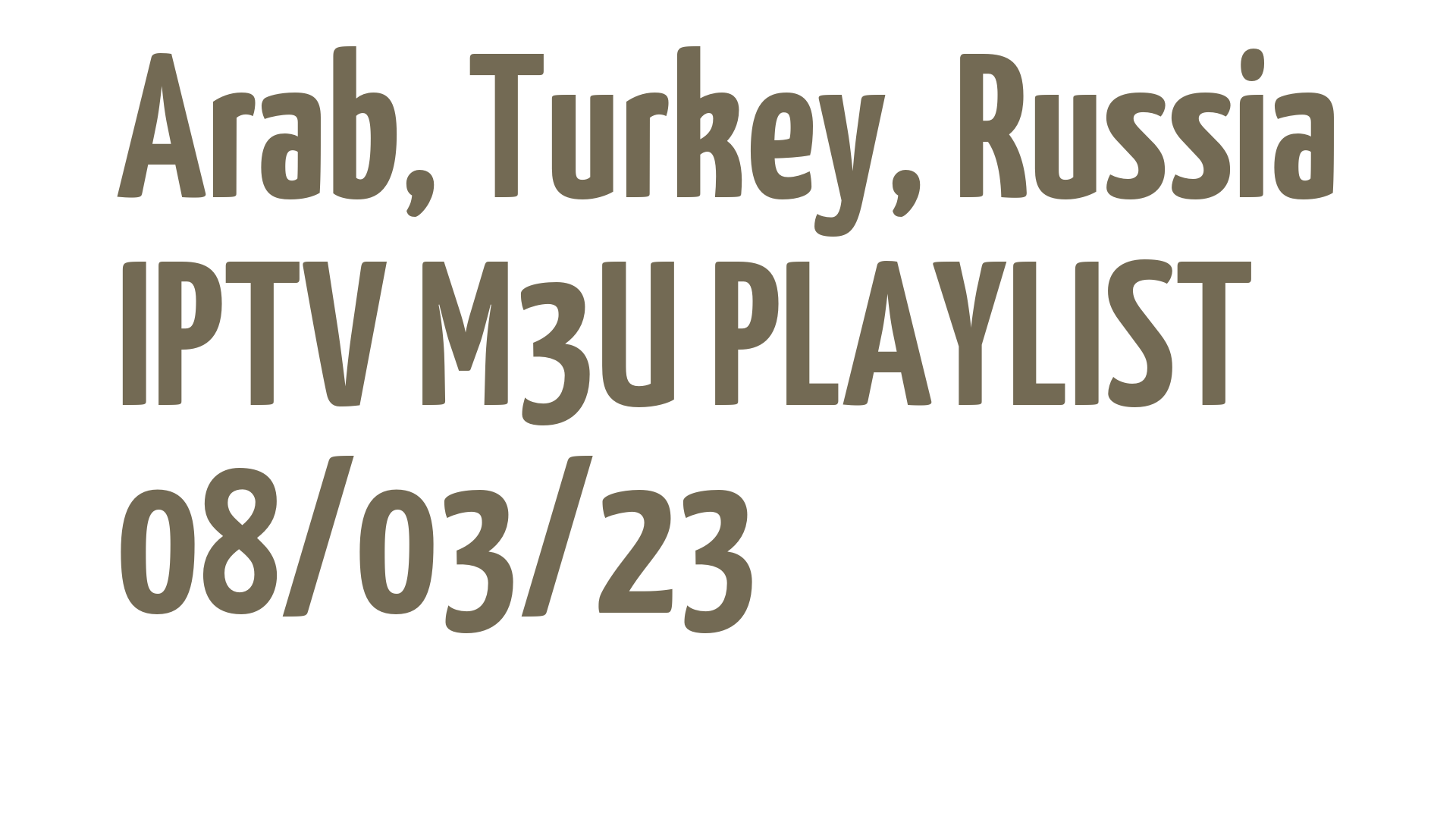 ARAB TURKEY RUSSIA FREE IPTV LINKS M3U 08 MARCH 2023