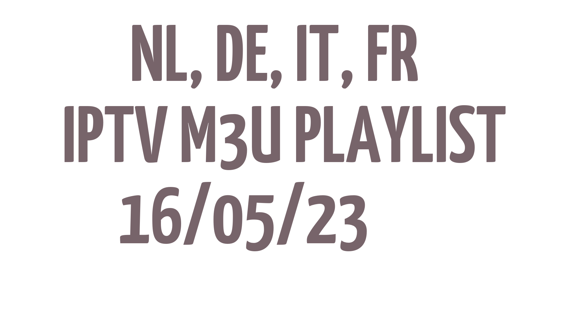 NL DE IT FR FREE IPTV LINKS M3U 16 MAY 2023