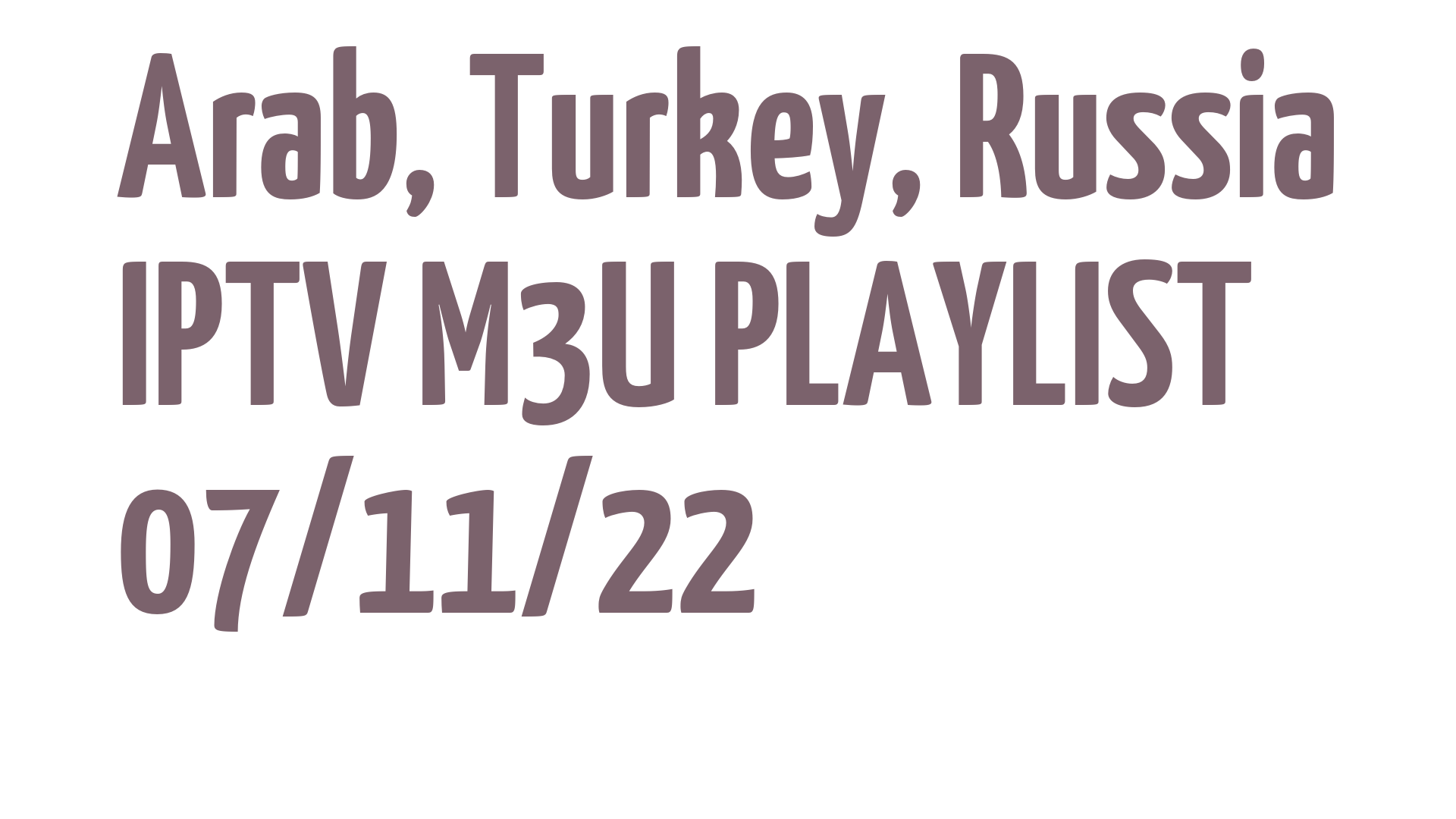 ARAB TURKEY RUSSIA FREE IPTV LINKS M3U 07 NOVEMBER 2022