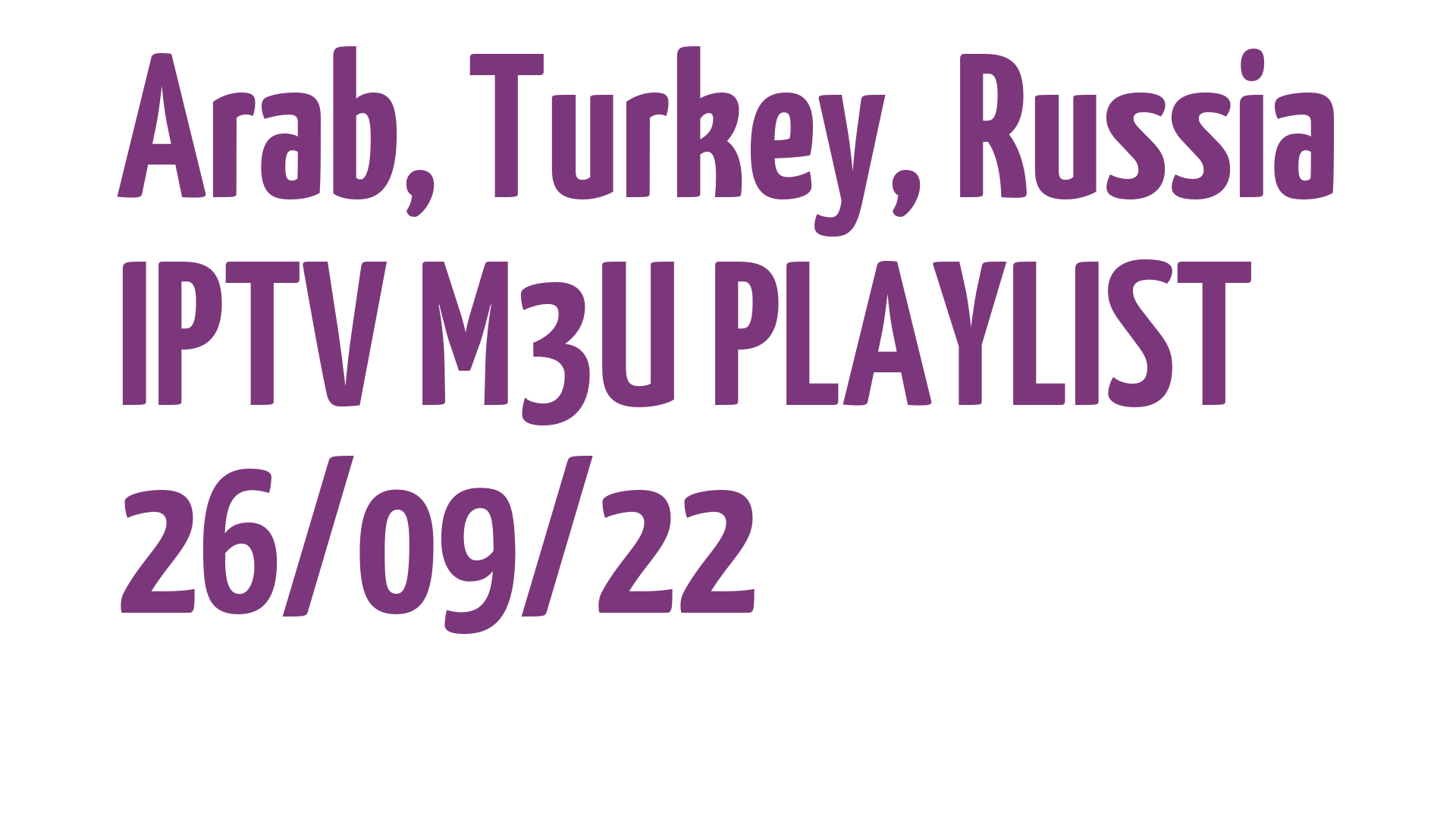 ARAB TURKEY RUSSIA FREE IPTV LINKS M3U 26 SEPTEMBER 2022