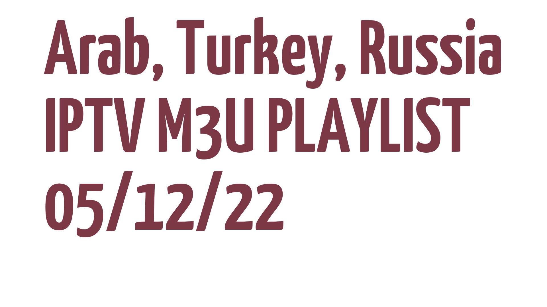 ARAB TURKEY RUSSIA FREE IPTV LINKS M3U 05 DECEMBER 2022