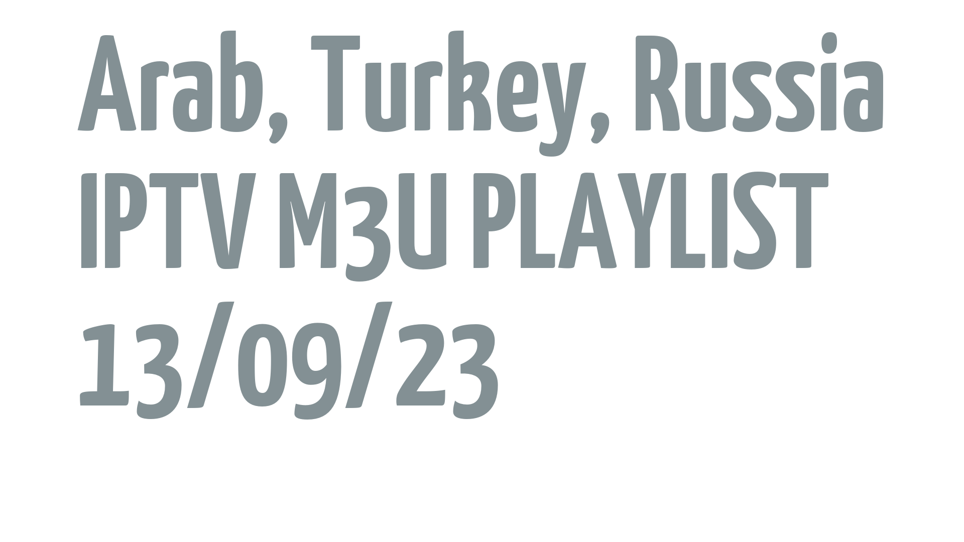 ARAB TURKEY RUSSIA FREE IPTV LINKS M3U 13 SEPTEMBER 2023