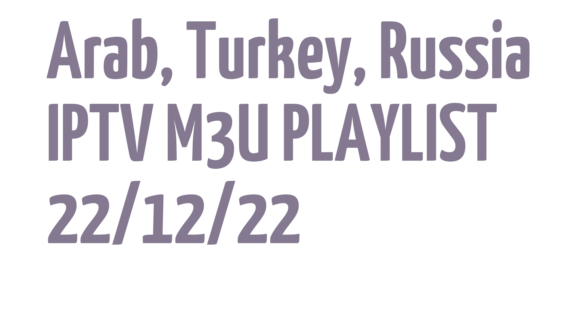 ARAB TURKEY RUSSIA FREE IPTV LINKS M3U 22 DECEMBER 2022