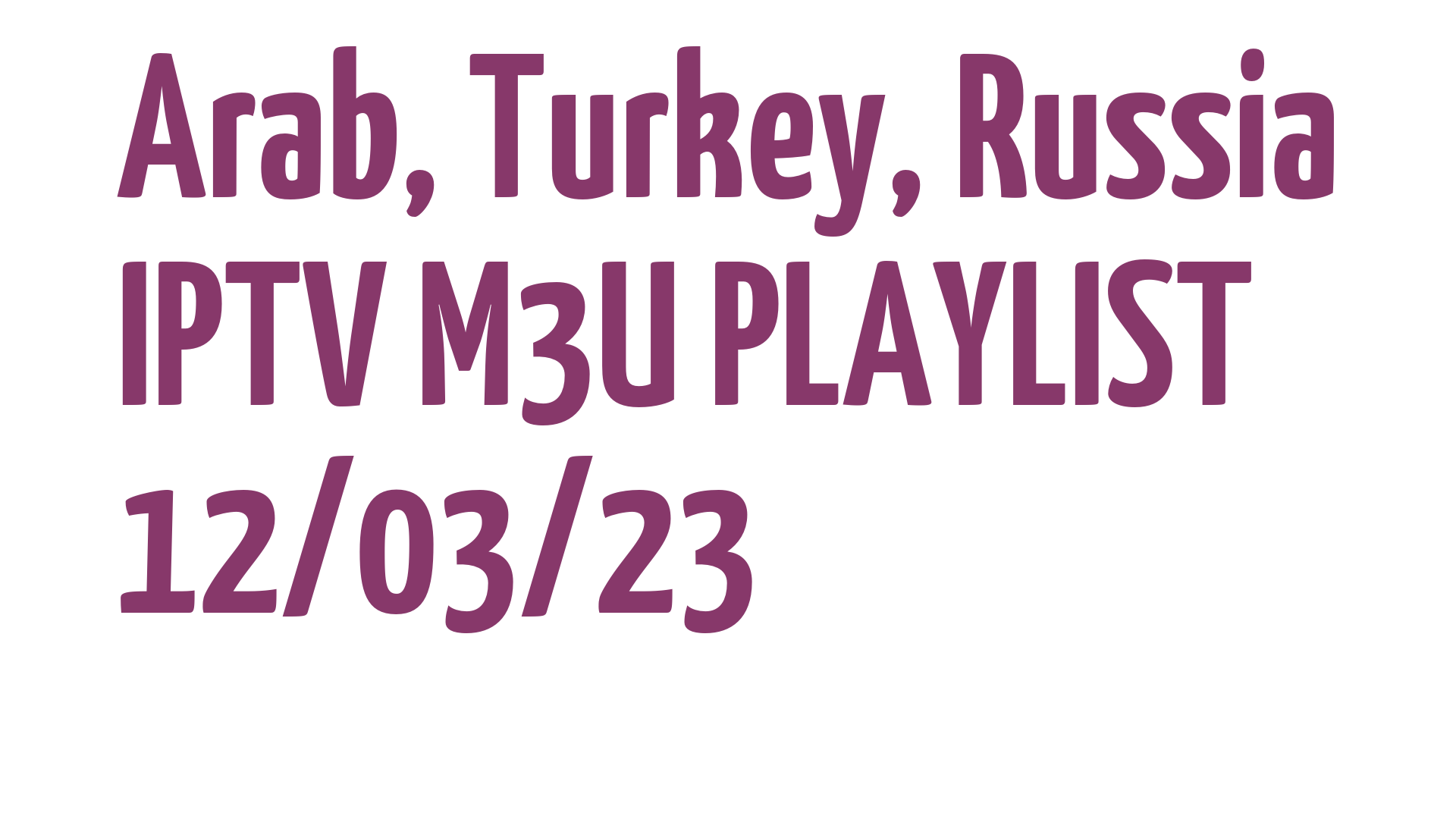 ARAB TURKEY RUSSIA FREE IPTV LINKS M3U 12 MARCH 2023