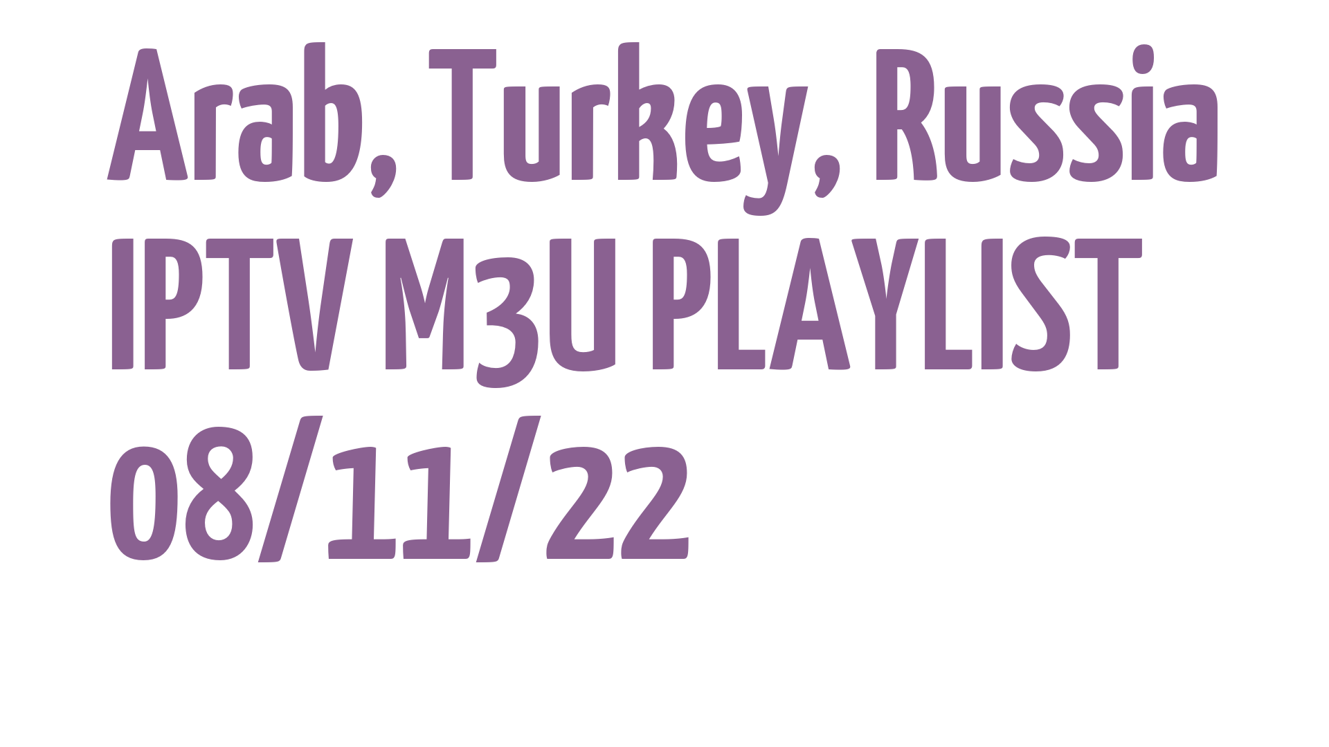 ARAB TURKEY RUSSIA FREE IPTV LINKS M3U 08 NOVEMBER 2022