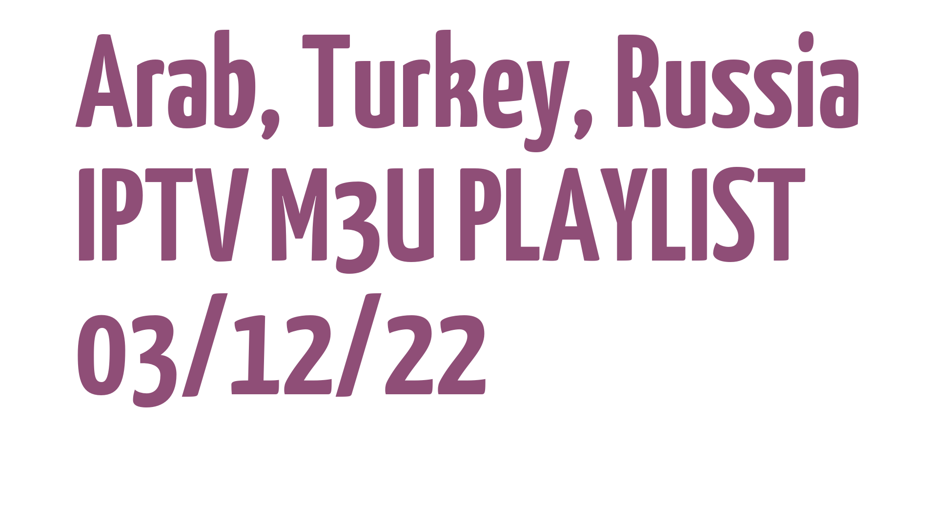 ARAB TURKEY RUSSIA FREE IPTV LINKS M3U 03 DECEMBER 2022
