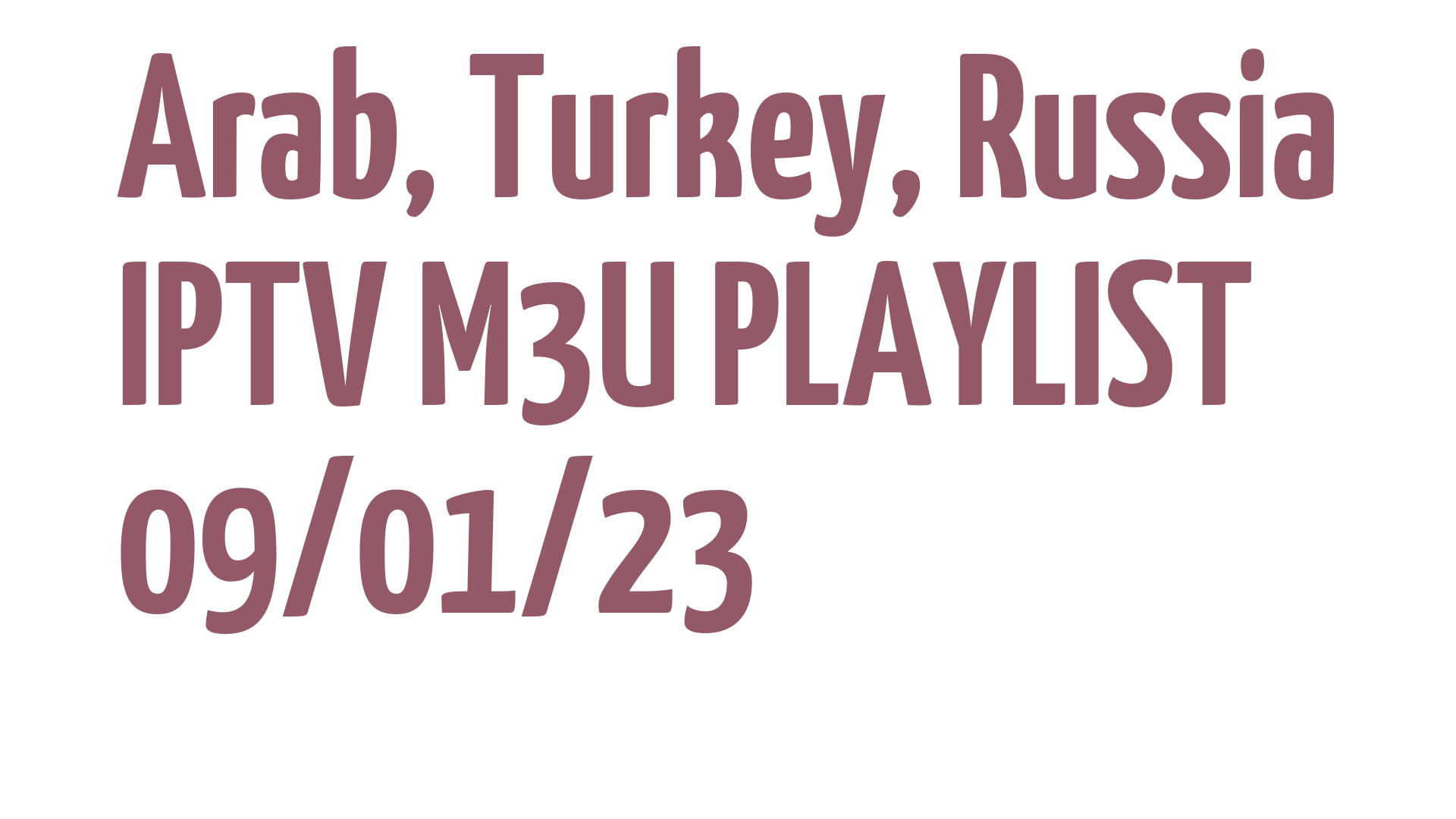 ARAB TURKEY RUSSIA FREE IPTV LINKS M3U 09 JANUARY 2023