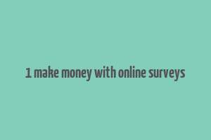 1 make money with online surveys